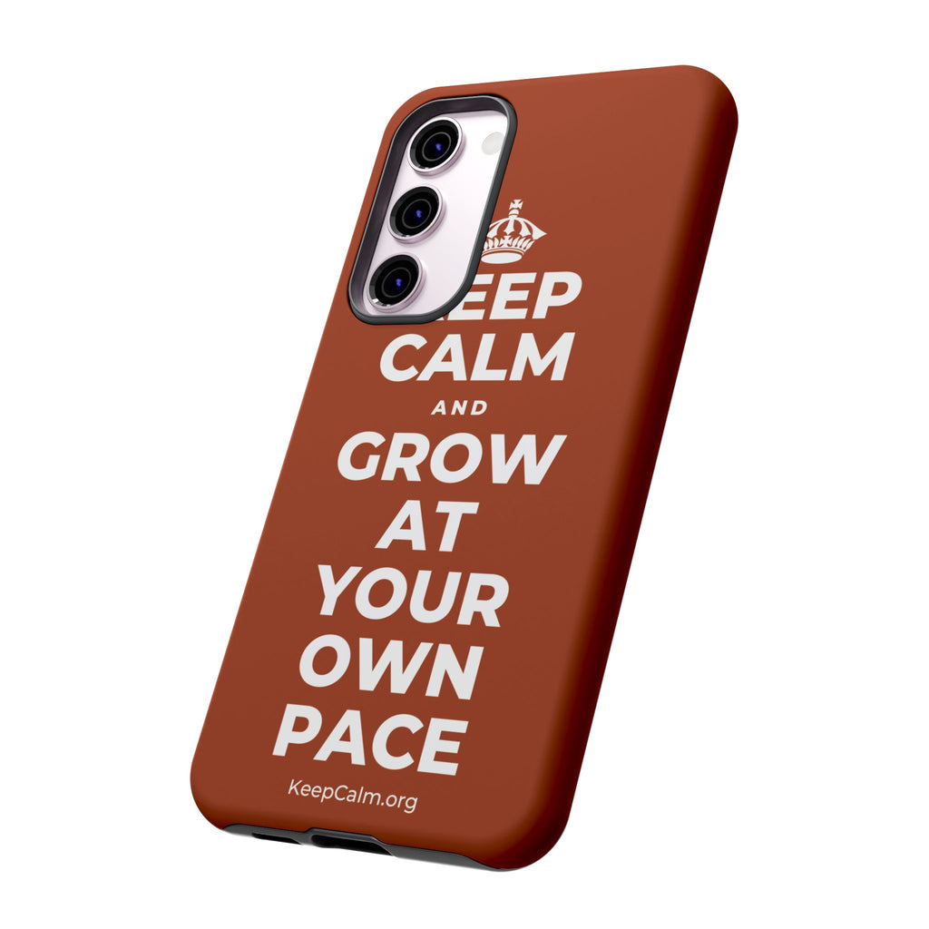 KEEP CALM AND GROW AT YOUR OWN PACE Phone Case