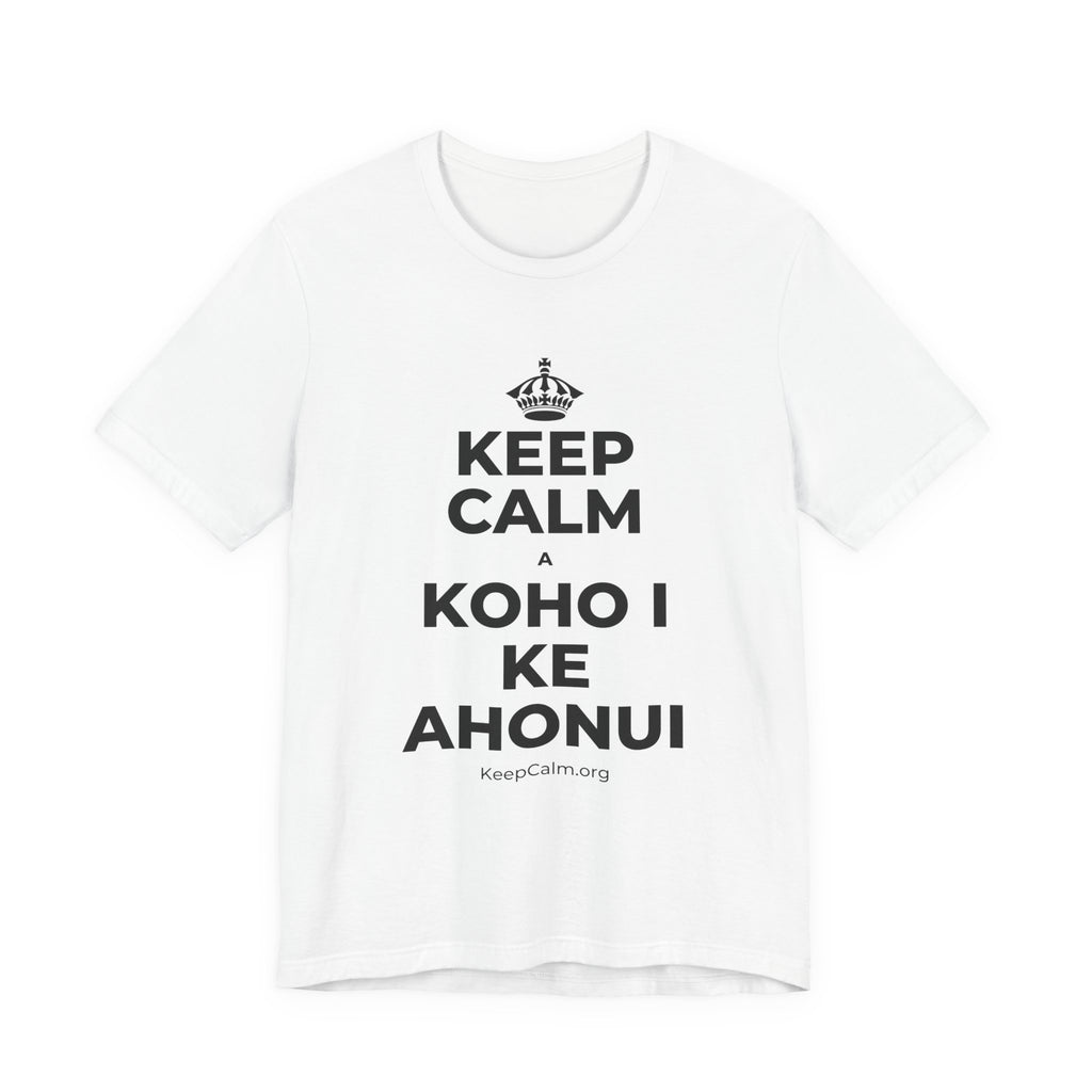 KEEP CALM A KOHO I KE AHONUI T-Shirt (White–Asphalt)