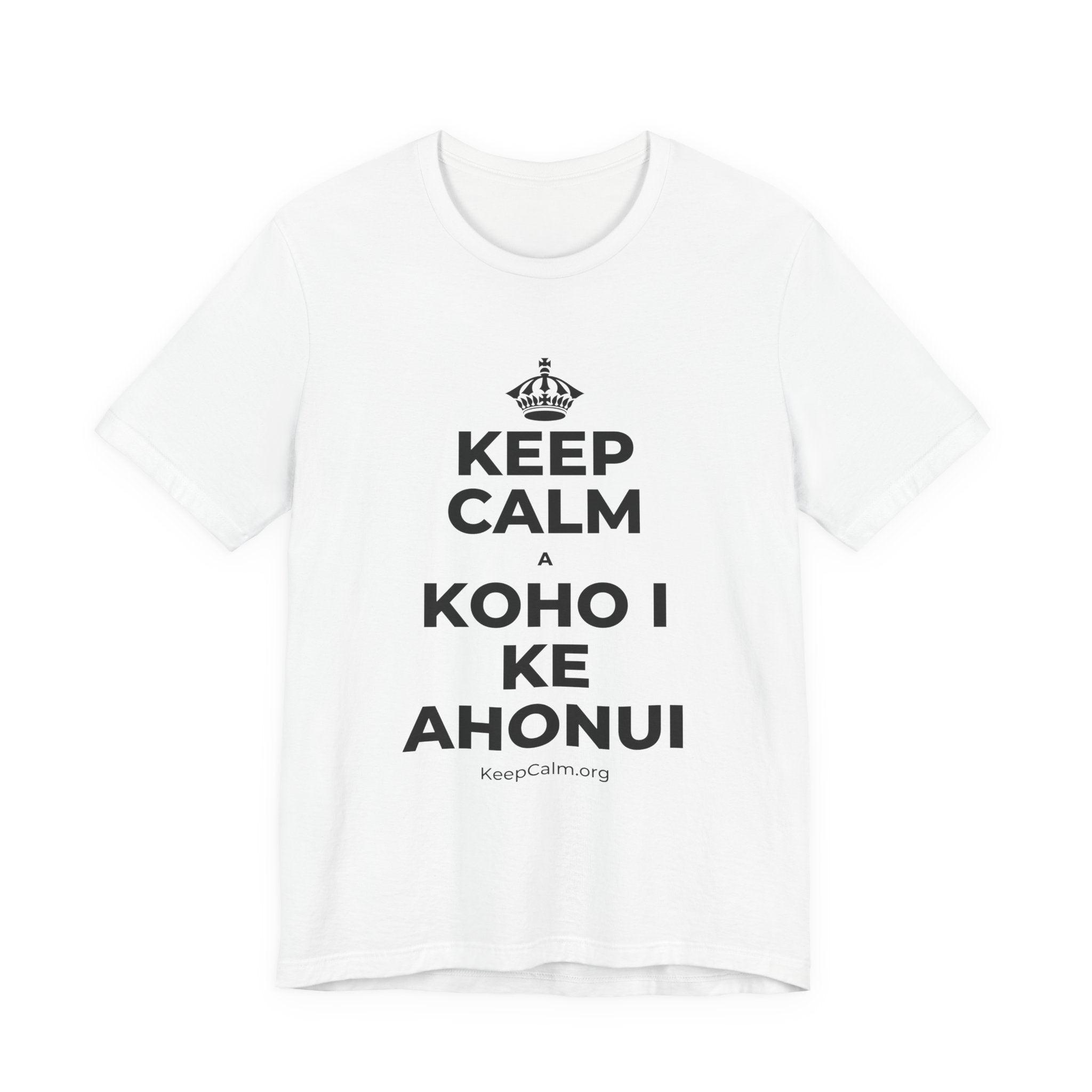 KEEP CALM A KOHO I KE AHONUI T-Shirt (White–Asphalt)