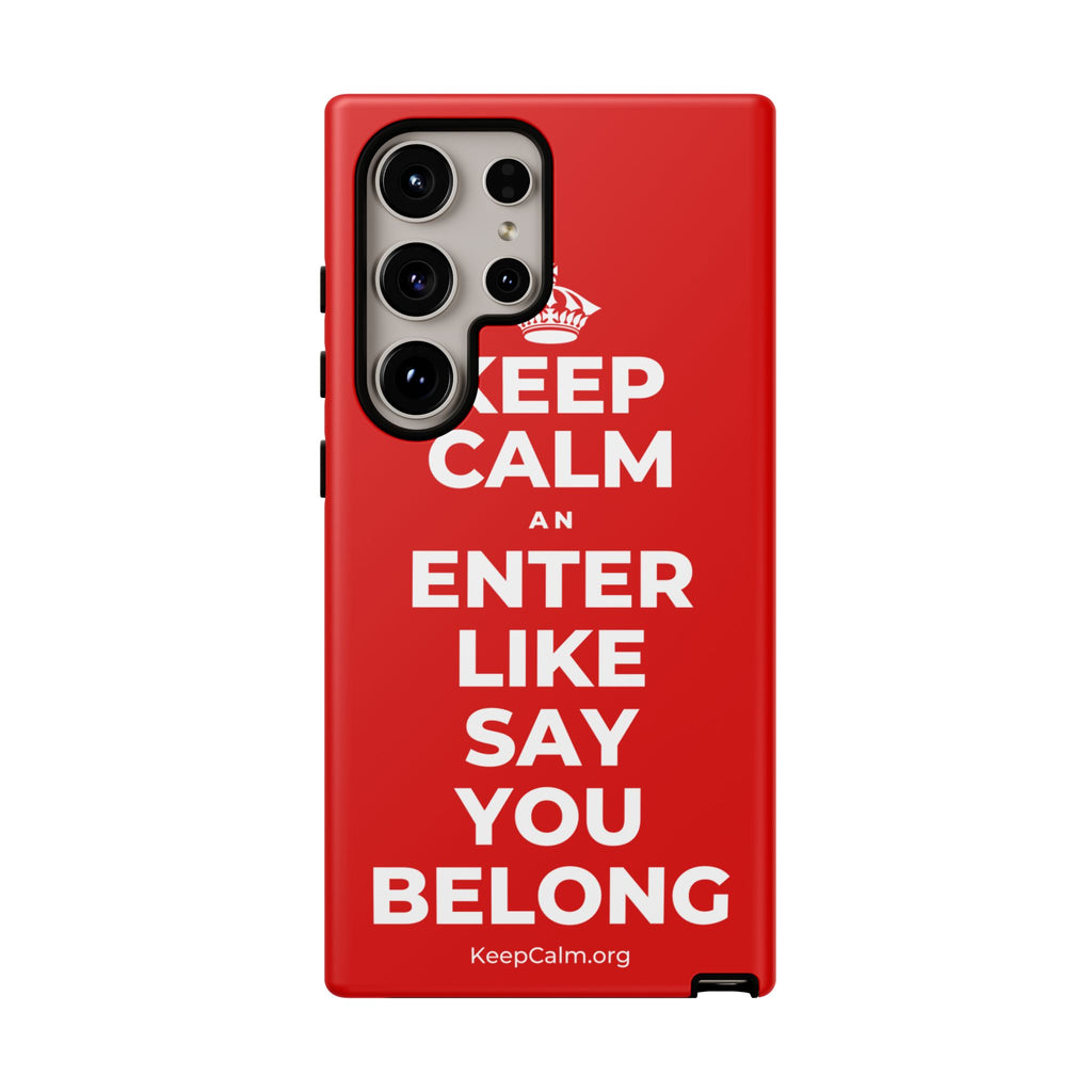 KEEP CALM AN ENTER LIKE SAY YOU BELONG Phone Case