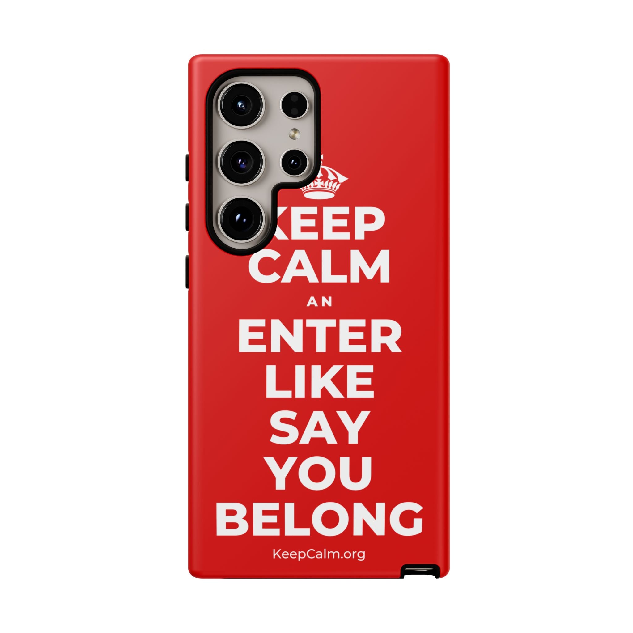 KEEP CALM AN ENTER LIKE SAY YOU BELONG Phone Case