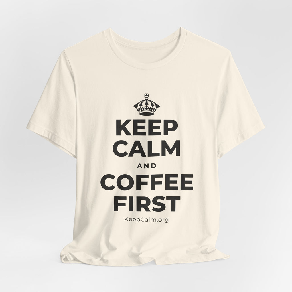 KEEP CALM AND COFFEE FIRST T-Shirt (White–Asphalt)