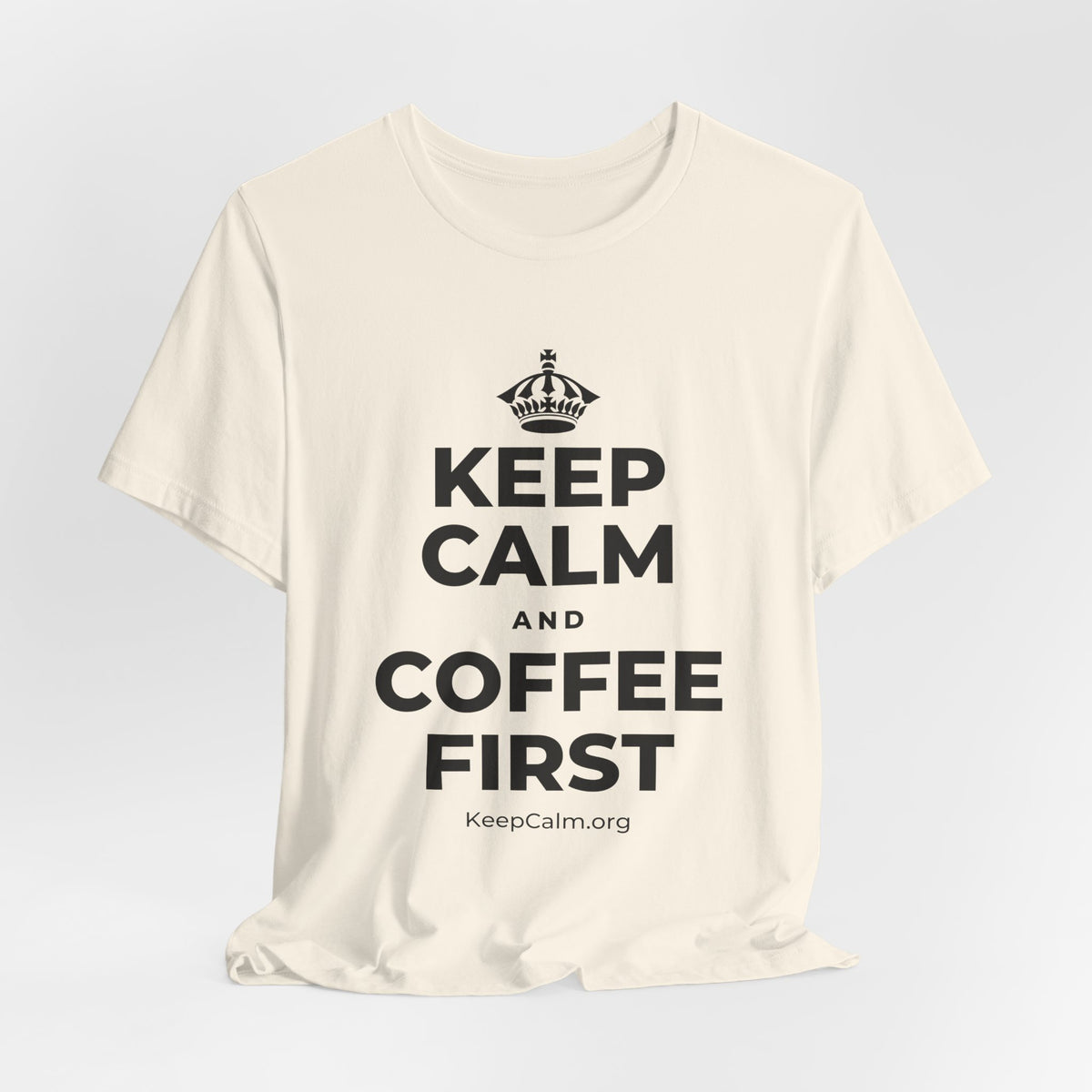 KEEP CALM AND COFFEE FIRST T-Shirt (White–Asphalt)