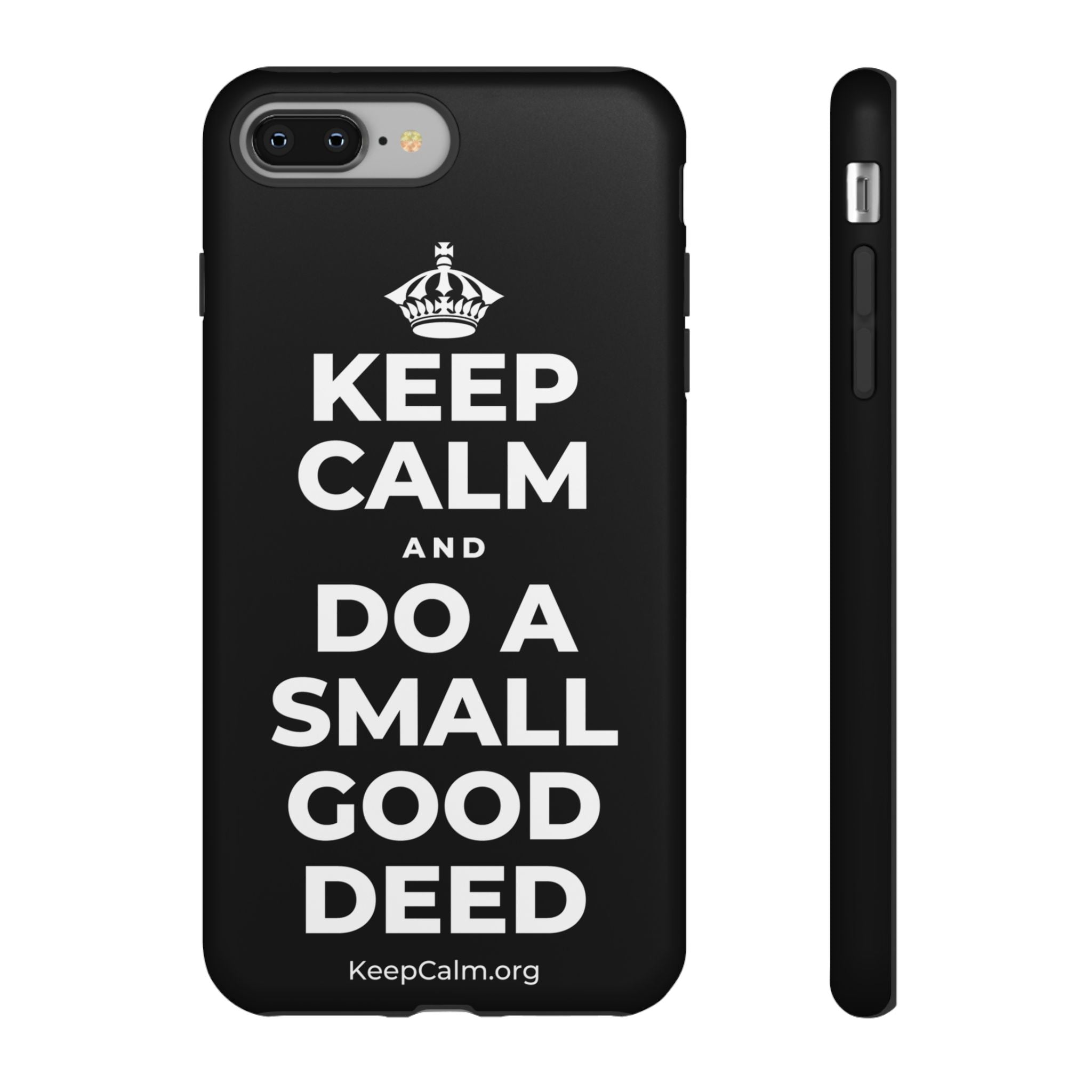 KEEP CALM AND DO A SMALL GOOD DEED Phone Case