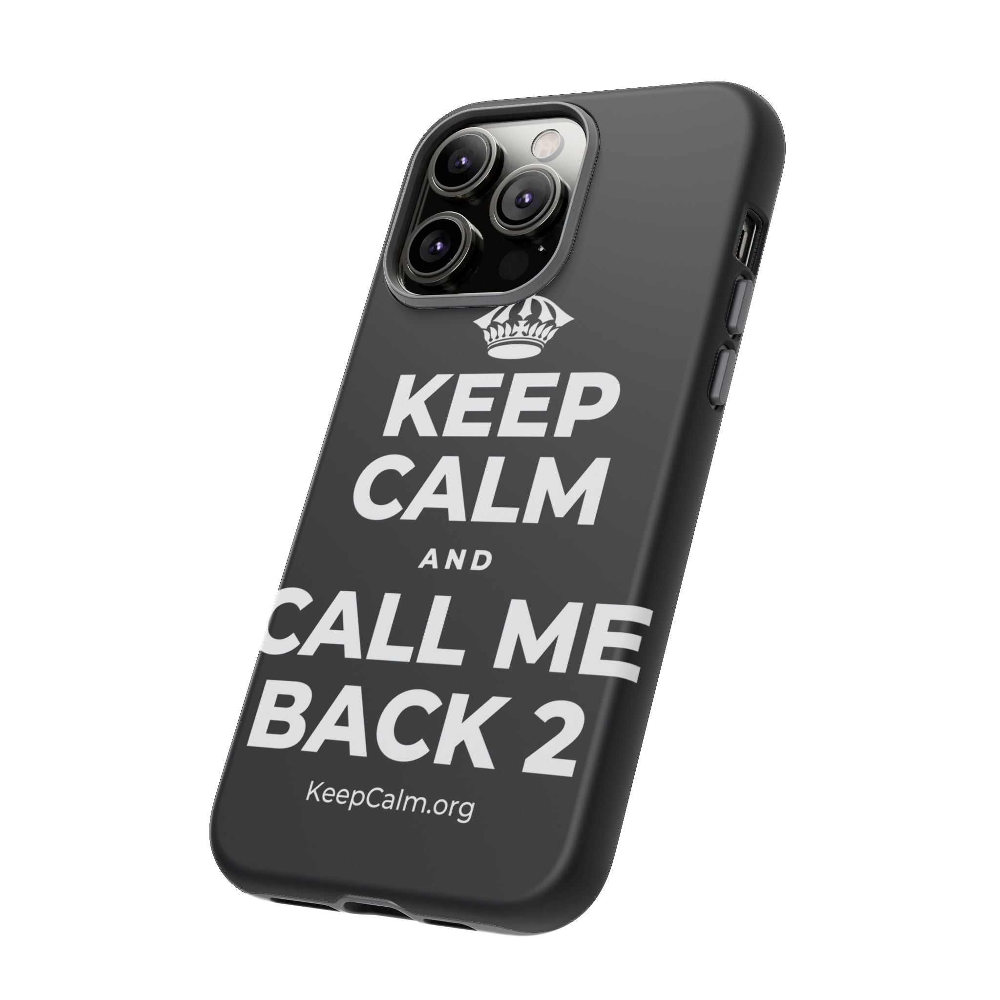 KEEP CALM AND CALL ME BACK 2 Phone Case (Dark)