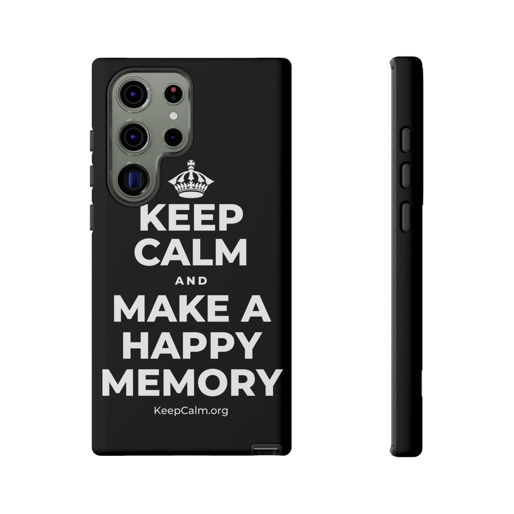 KEEP CALM AND MAKE A HAPPY MEMORY Phone Case