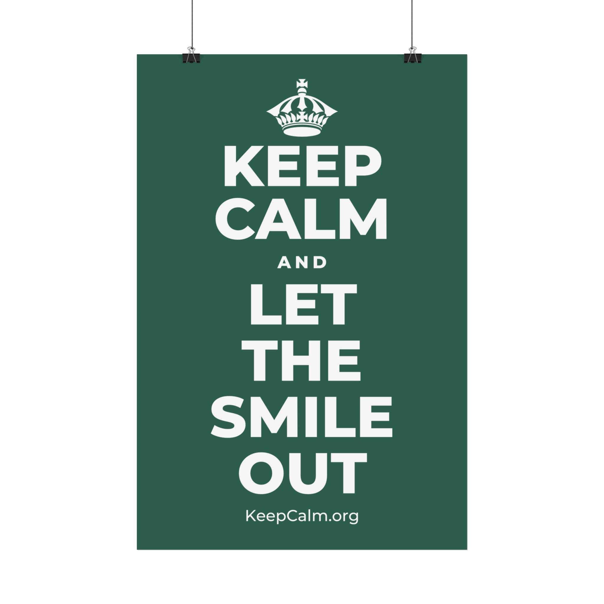 KEEP CALM AND LET THE SMILE OUT Satin Poster