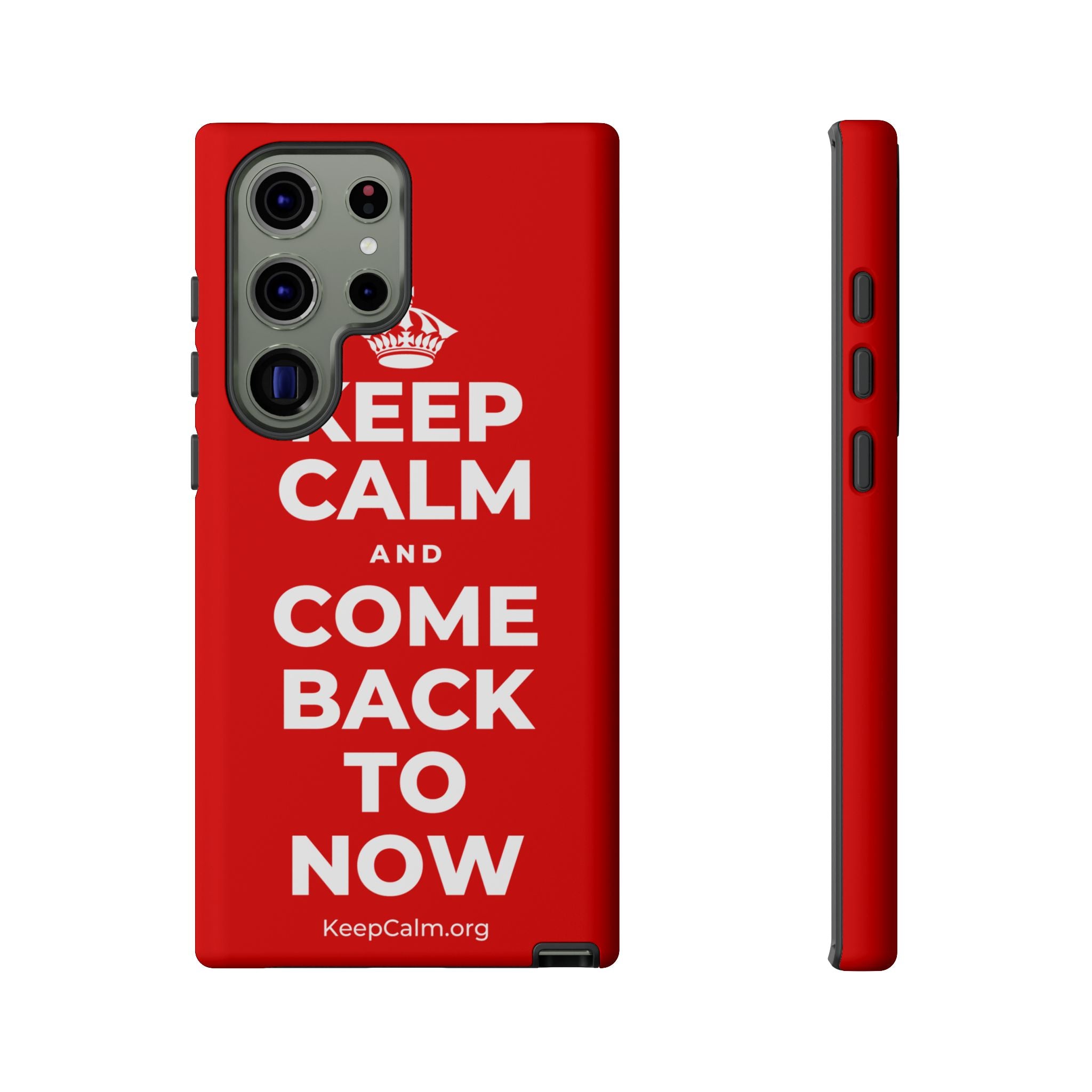 KEEP CALM AND COME BACK TO NOW Phone Case