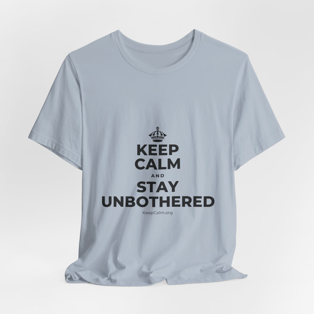 KEEP CALM AND STAY UNBOTHERED T-Shirt (White–Asphalt)
