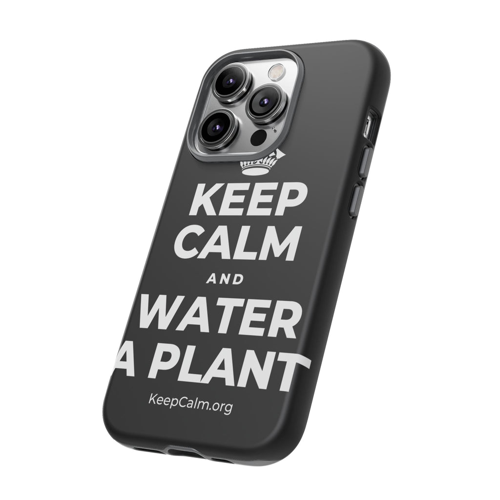 KEEP CALM AND WATER A PLANT Phone Case