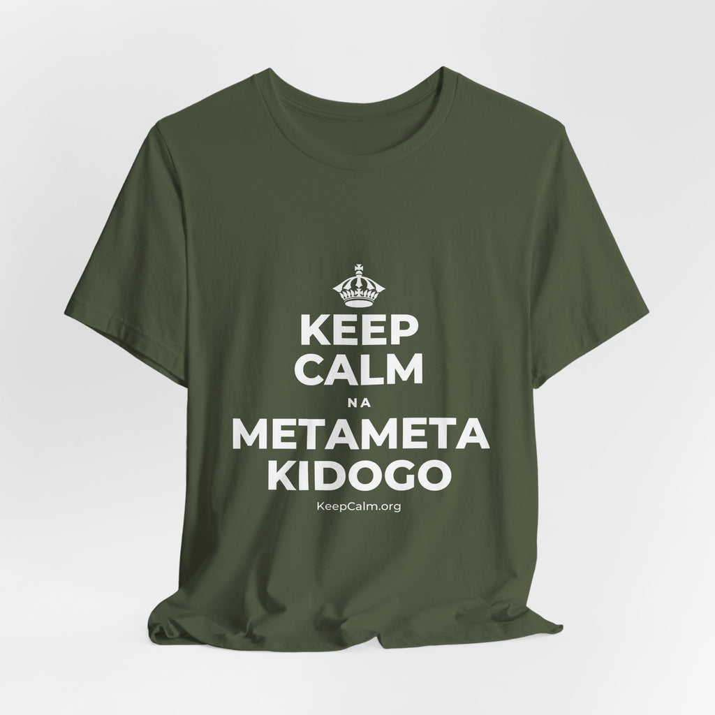 KEEP CALM NA METAMETA KIDOGO T-Shirt (Military Green–Autumn)
