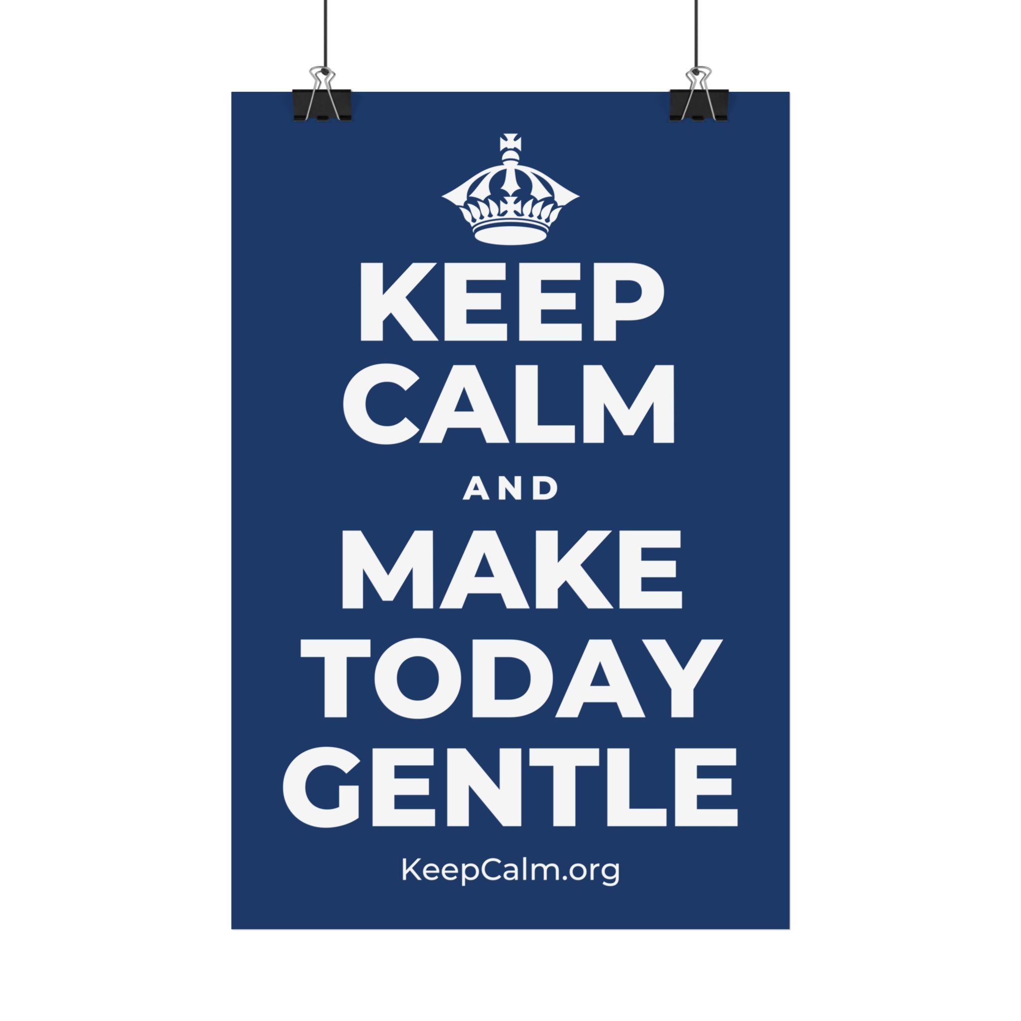 KEEP CALM AND MAKE TODAY GENTLE Satin Poster