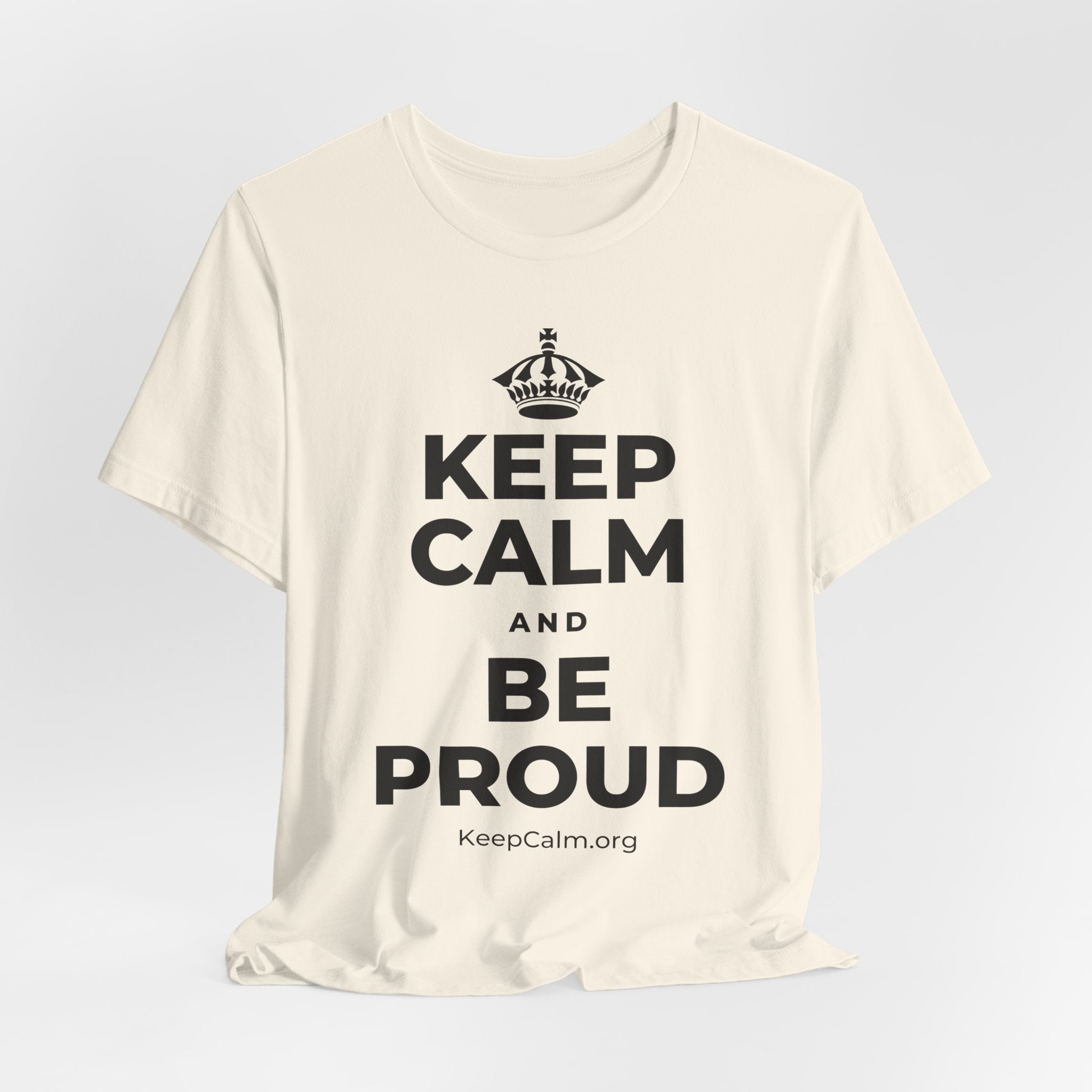 KEEP CALM AND BE PROUD T-Shirt (White–Asphalt)