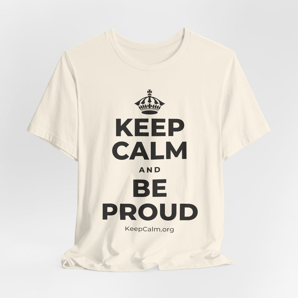 KEEP CALM AND BE PROUD T-Shirt (White–Asphalt)