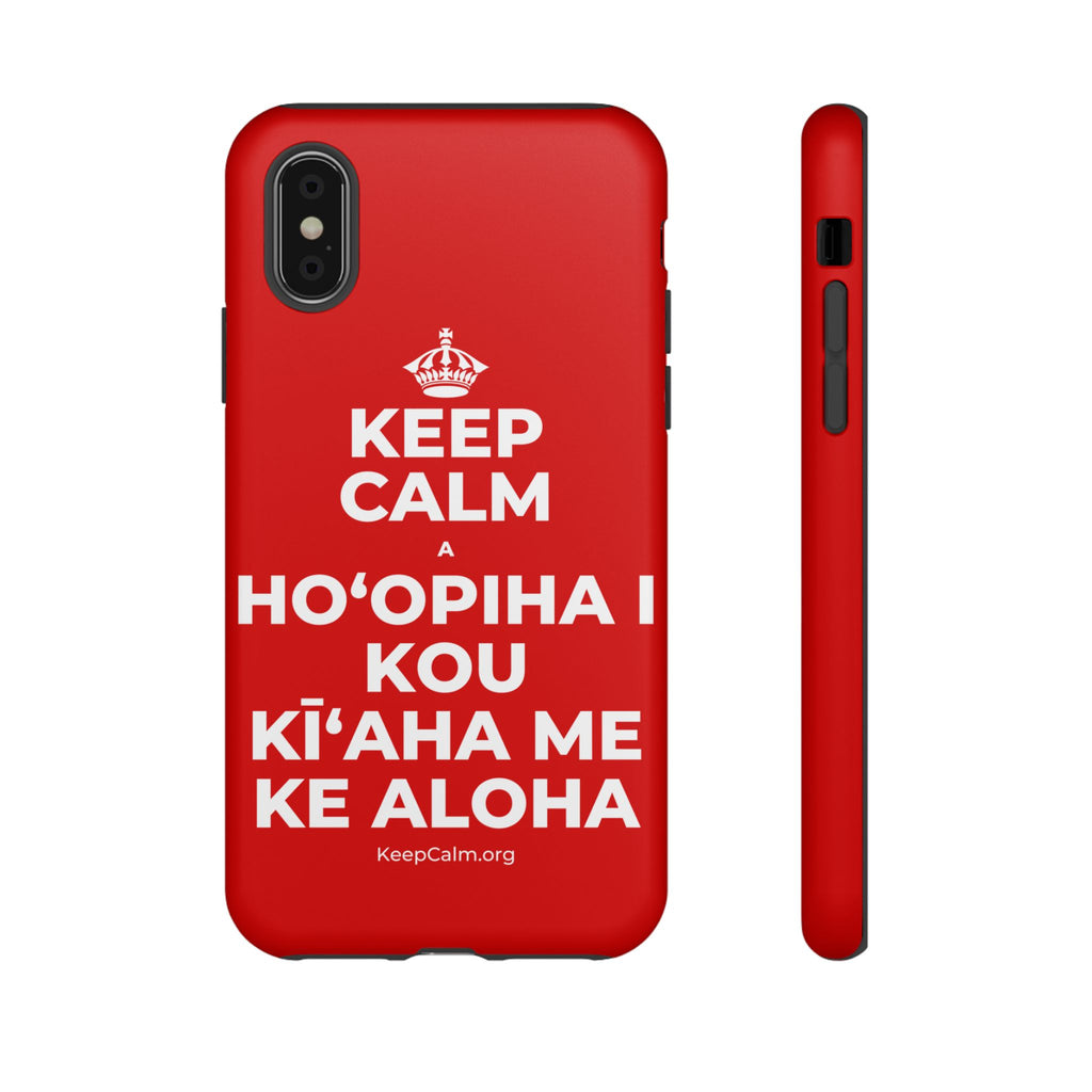 KEEP CALM A HOʻOPIHA I KOU KĪʻAHA ME KE ALOHA Phone Case