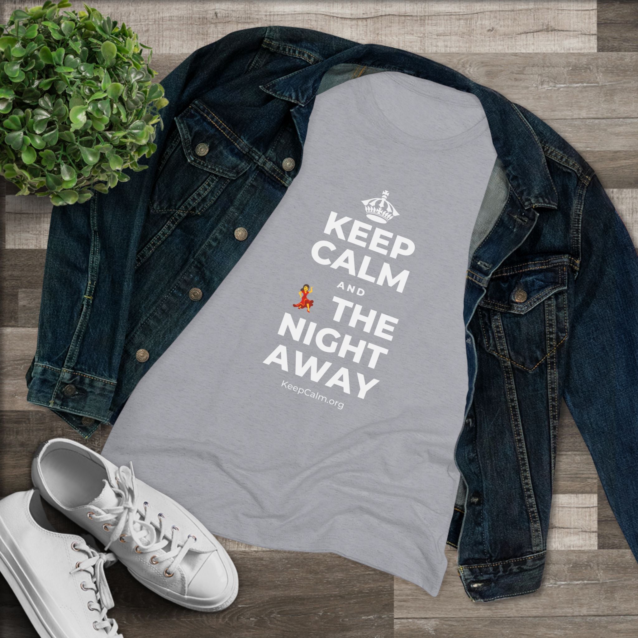 KEEP CALM AND 💃 THE NIGHT AWAY Women's Tri-Blend Tee