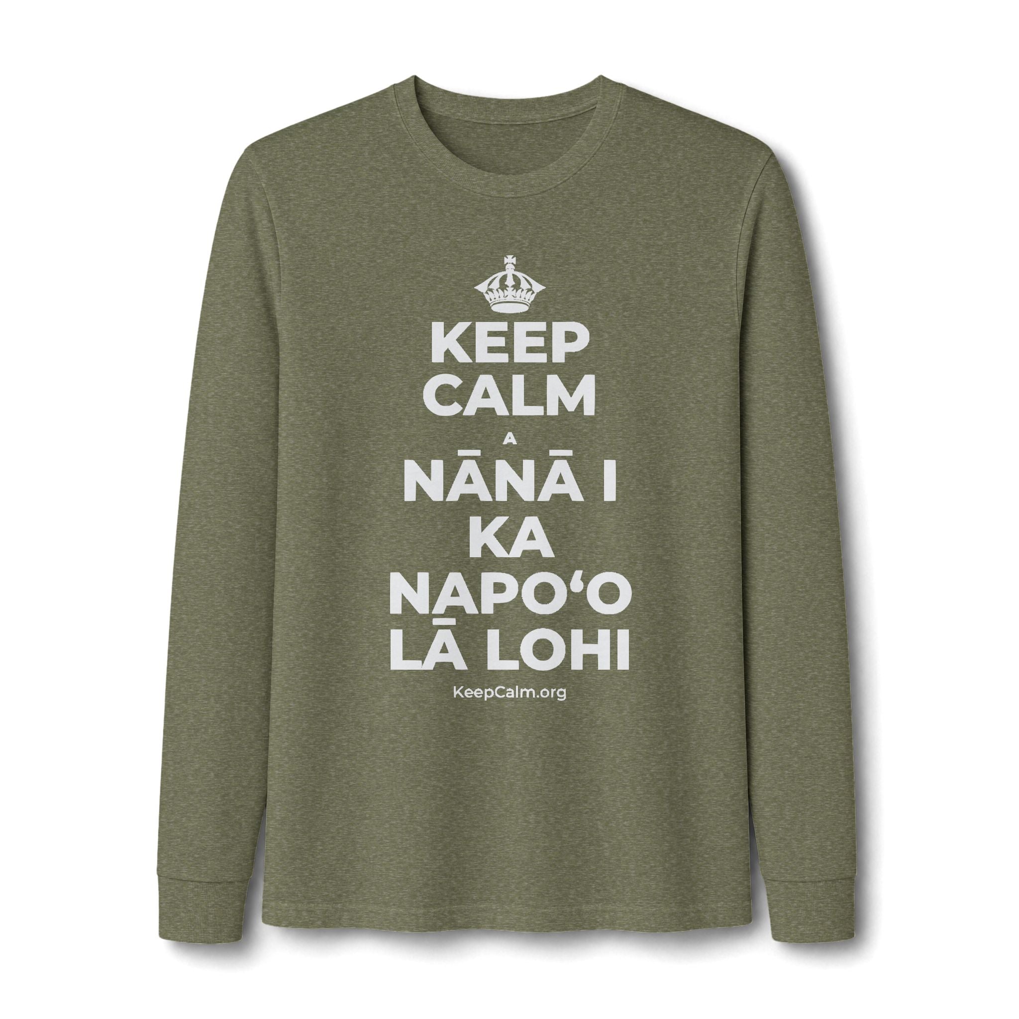 KEEP CALM A NĀNĀ I KA NAPOʻO LĀ LOHI Long Sleeve Tee