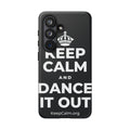 KEEP CALM AND DANCE IT OUT Phone Case (Dark)