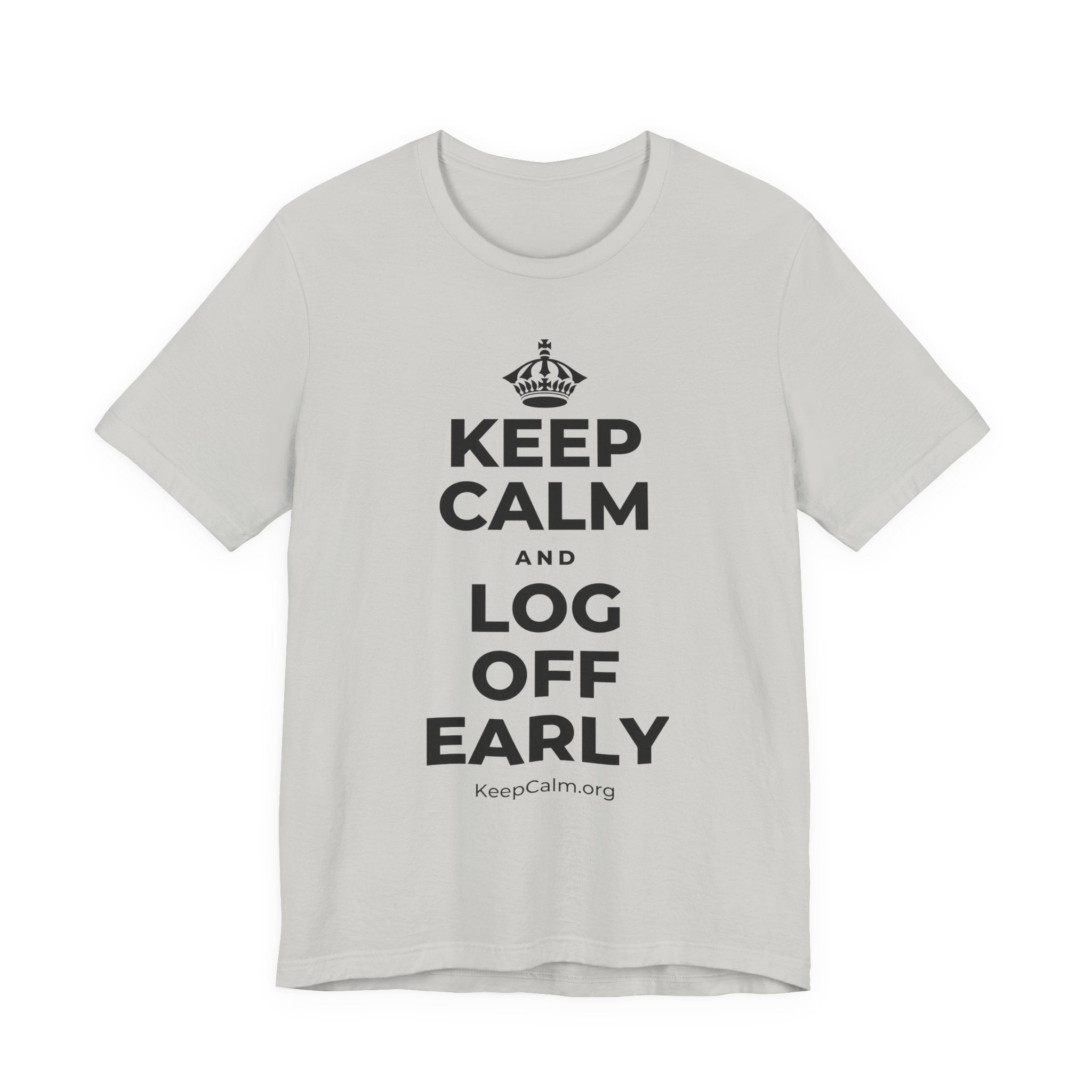 KEEP CALM AND LOG OFF EARLY T-Shirt (Baby Blue–Silver)
