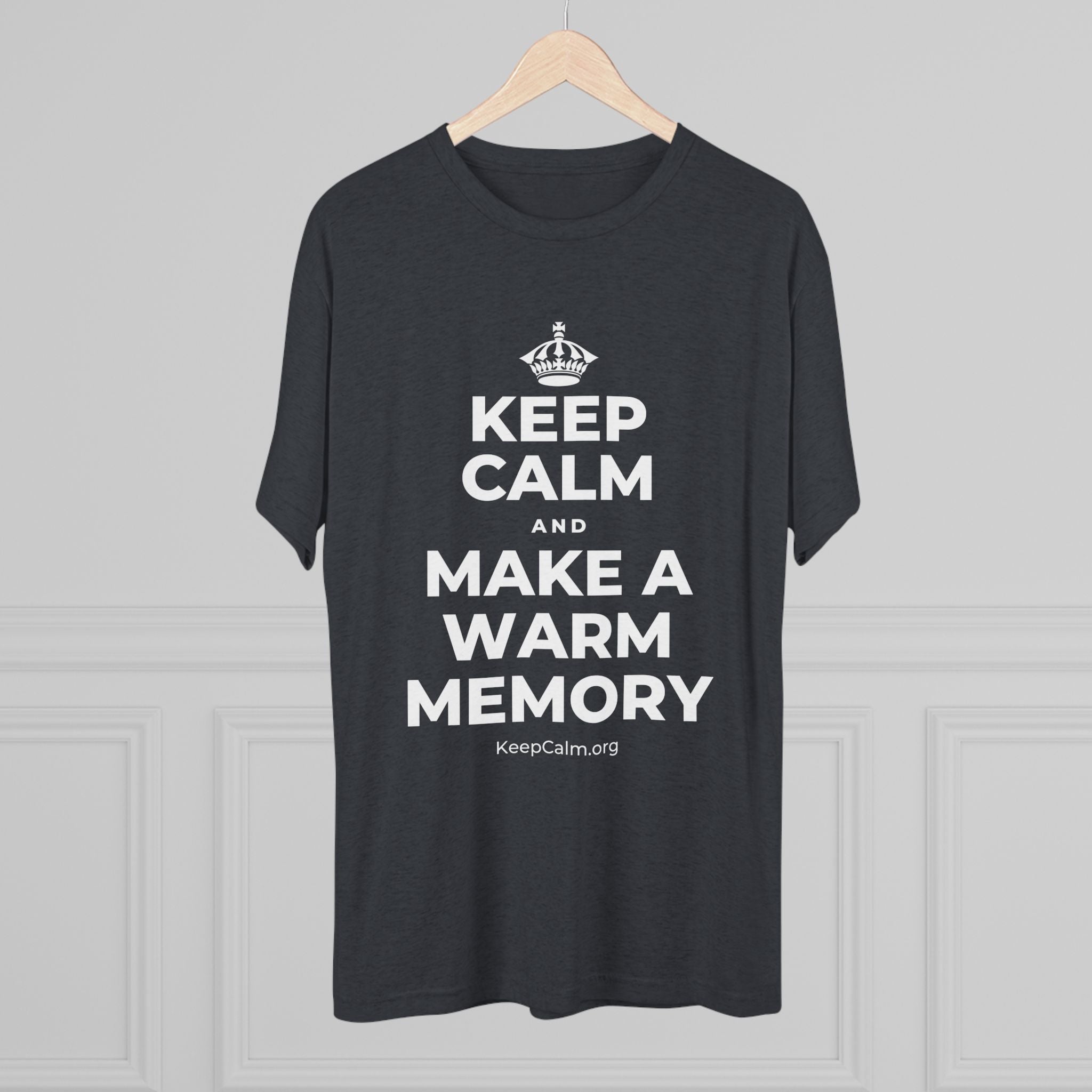 KEEP CALM AND MAKE A WARM MEMORY Tri-Blend Tee