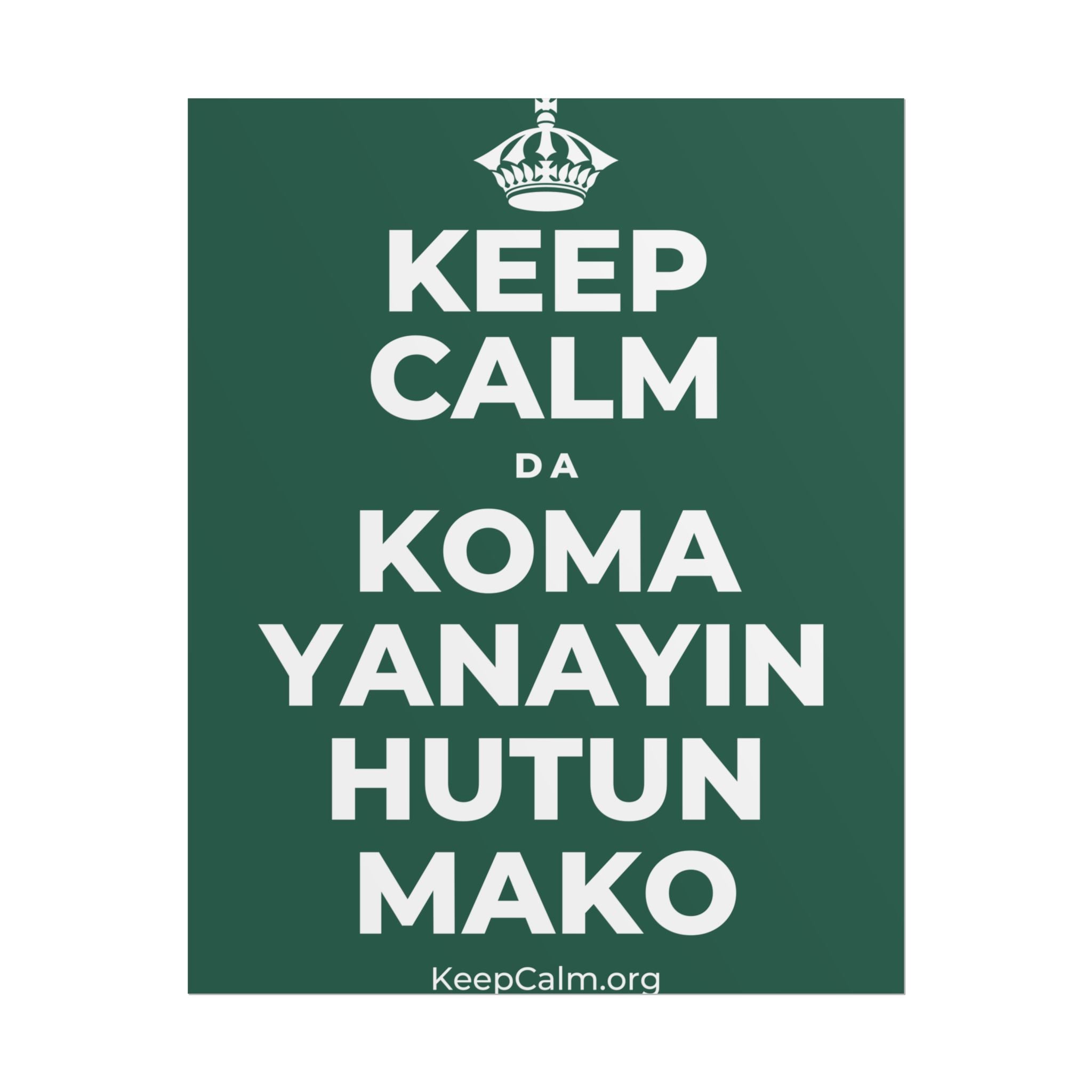 KEEP CALM DA KOMA YANAYIN HUTUN MAKO Poster