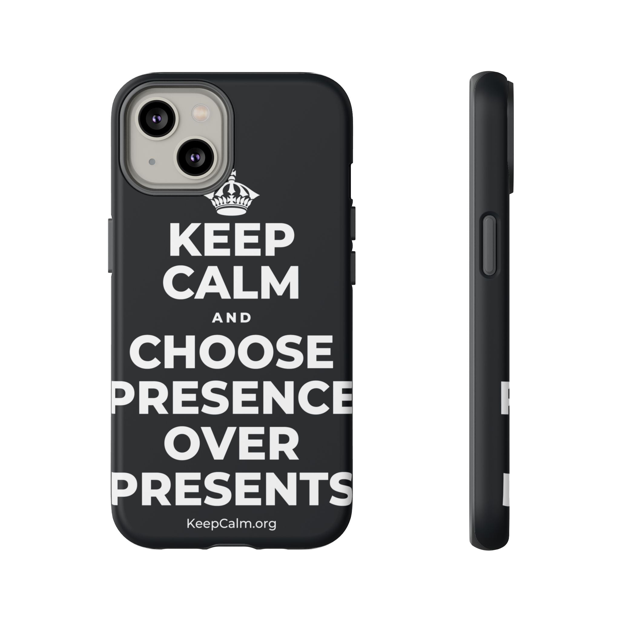 KEEP CALM AND CHOOSE PRESENCE OVER PRESENTS Phone Case (Dark)
