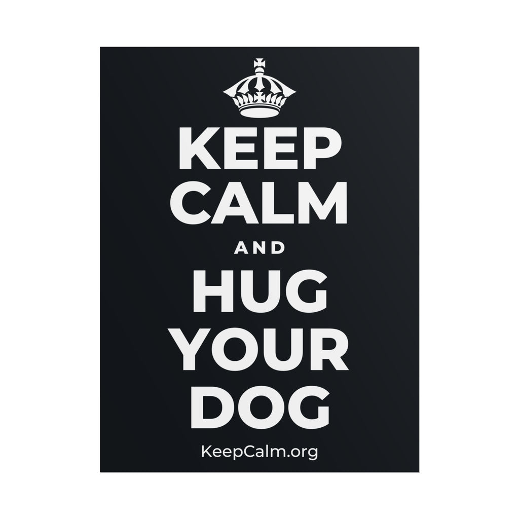 KEEP CALM AND HUG YOUR DOG Poster (Dark)