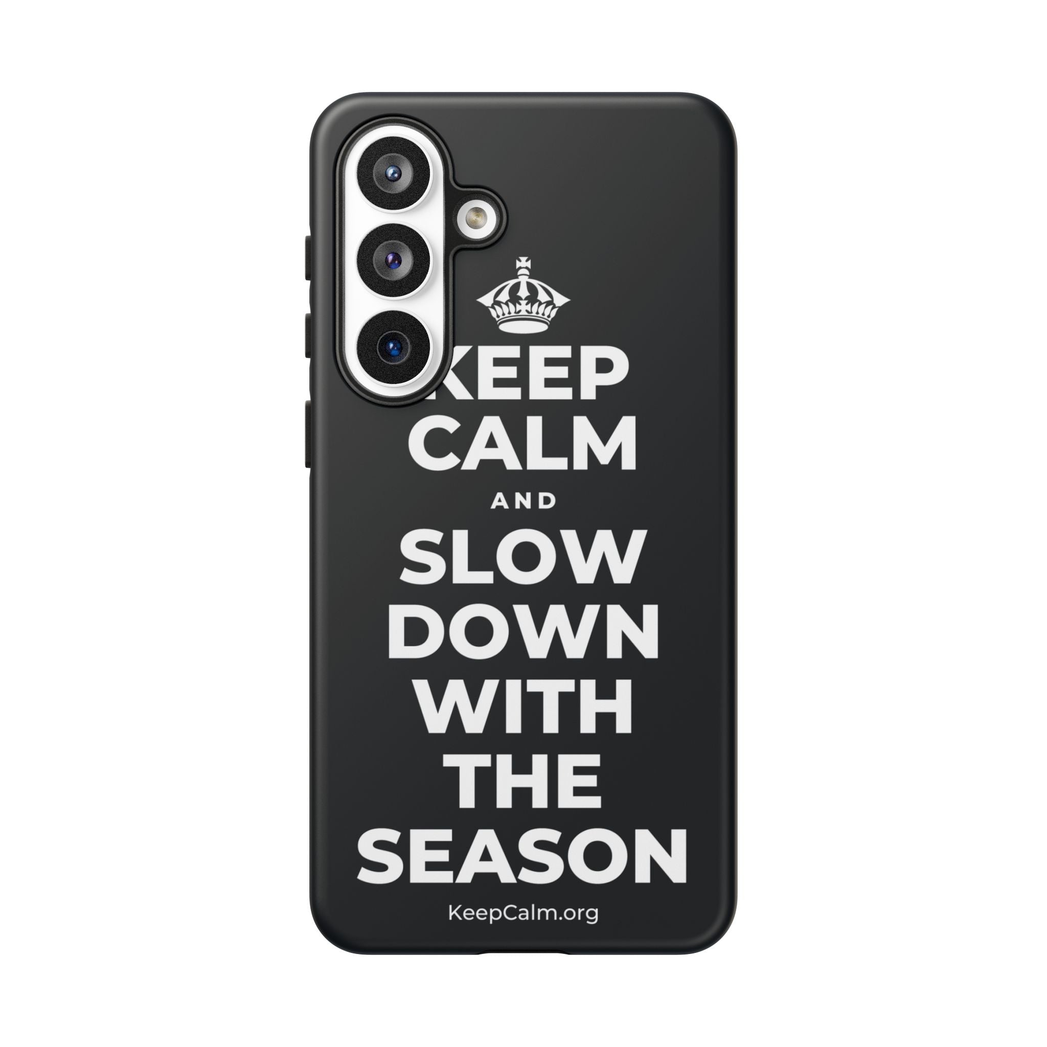 KEEP CALM AND SLOW DOWN WITH THE SEASON Phone Case (Dark)