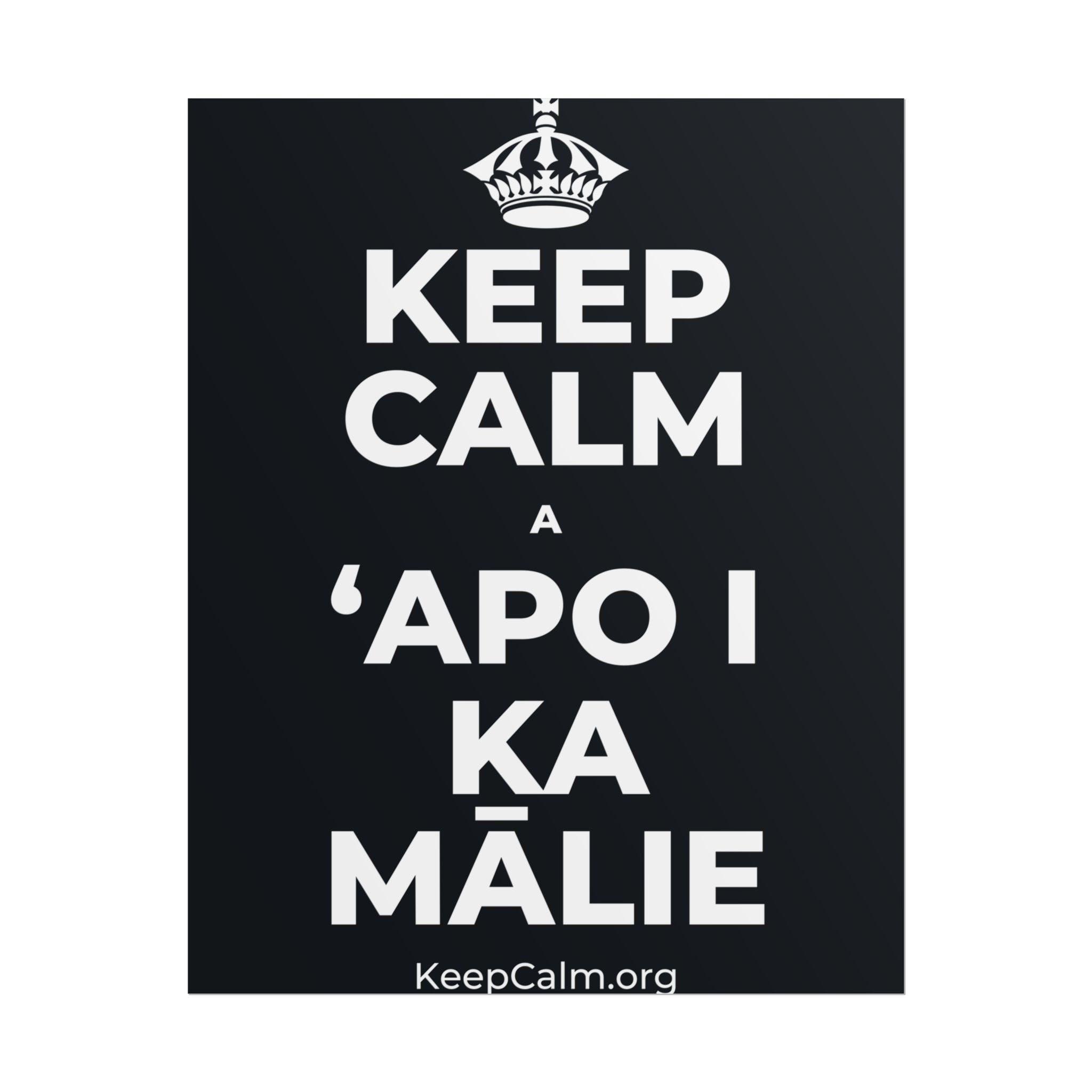 KEEP CALM A ʻAPO I KA MĀLIE Poster (Dark)