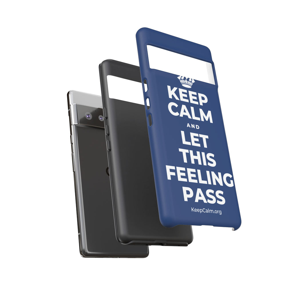 KEEP CALM AND LET THIS FEELING PASS Phone Case