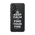 KEEP CALM AND FIND YOUR FIRE Phone Case (Dark)