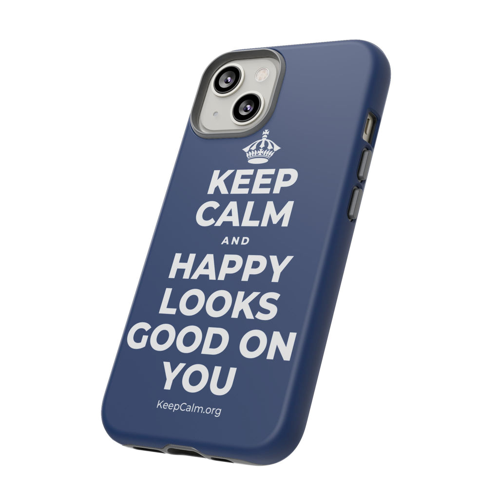 KEEP CALM AND HAPPY LOOKS GOOD ON YOU Phone Case