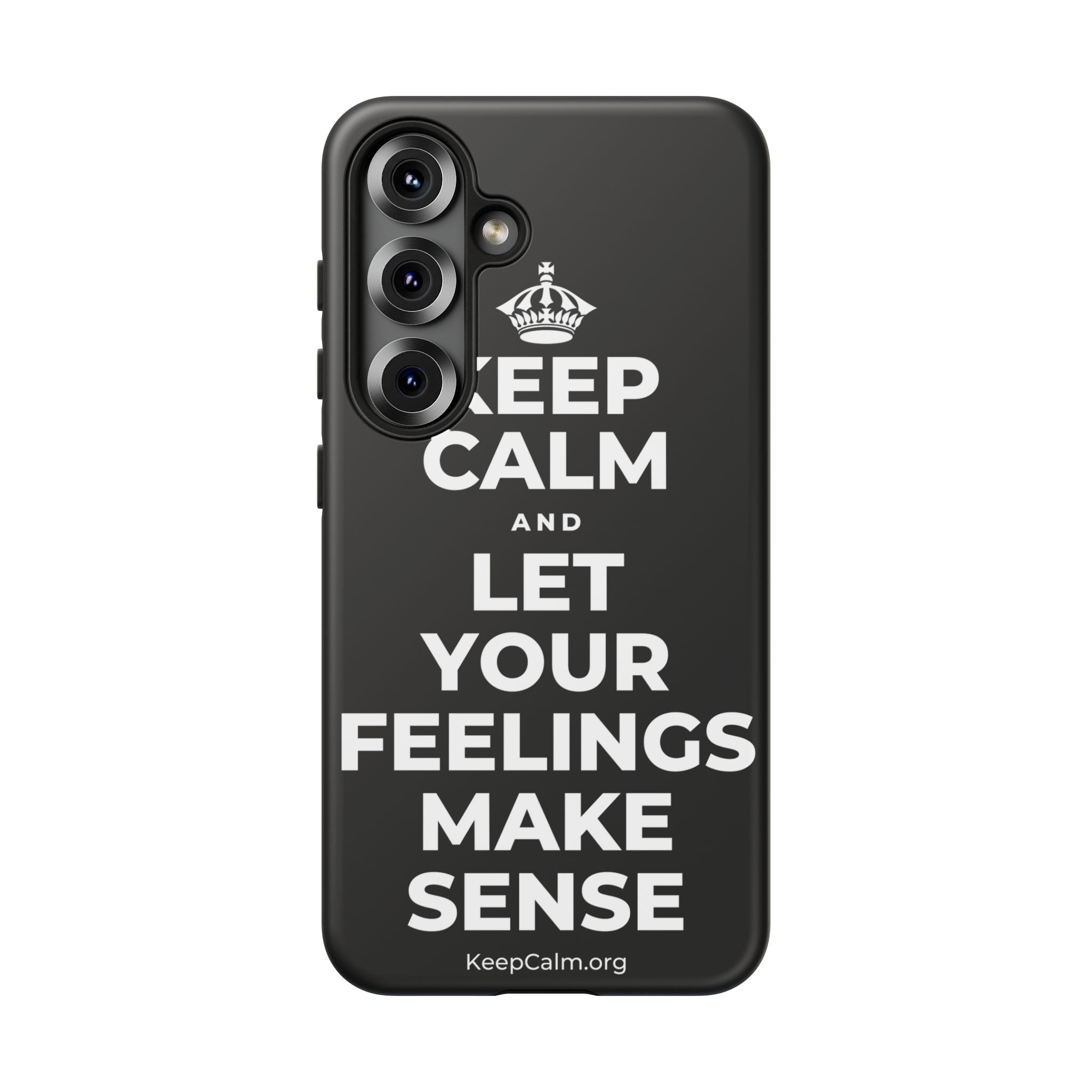 KEEP CALM AND LET YOUR FEELINGS MAKE SENSE Phone Case