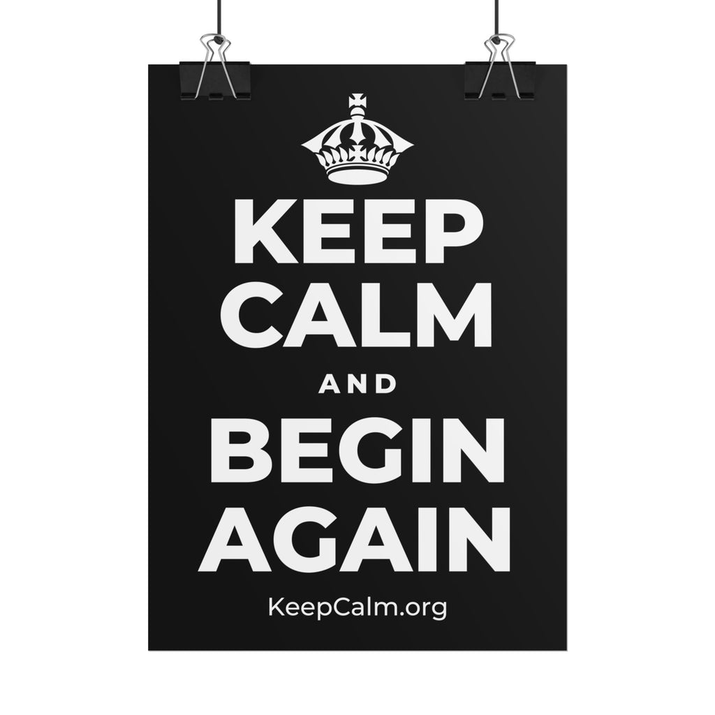 KEEP CALM AND BEGIN AGAIN Poster