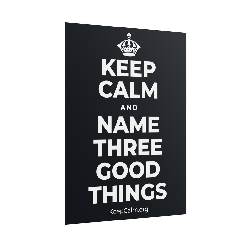 KEEP CALM AND NAME THREE GOOD THINGS Poster (Dark)