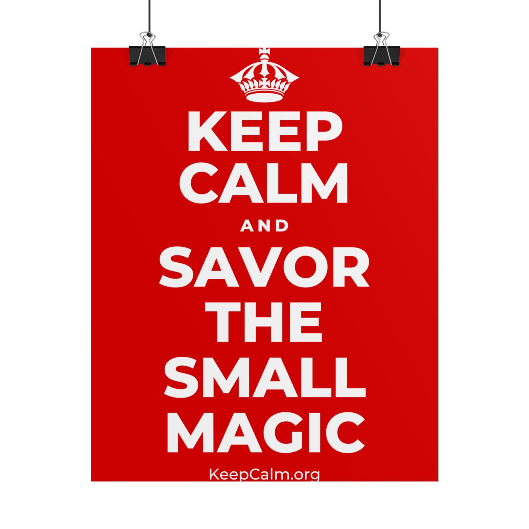 KEEP CALM AND SAVOR THE SMALL MAGIC Poster