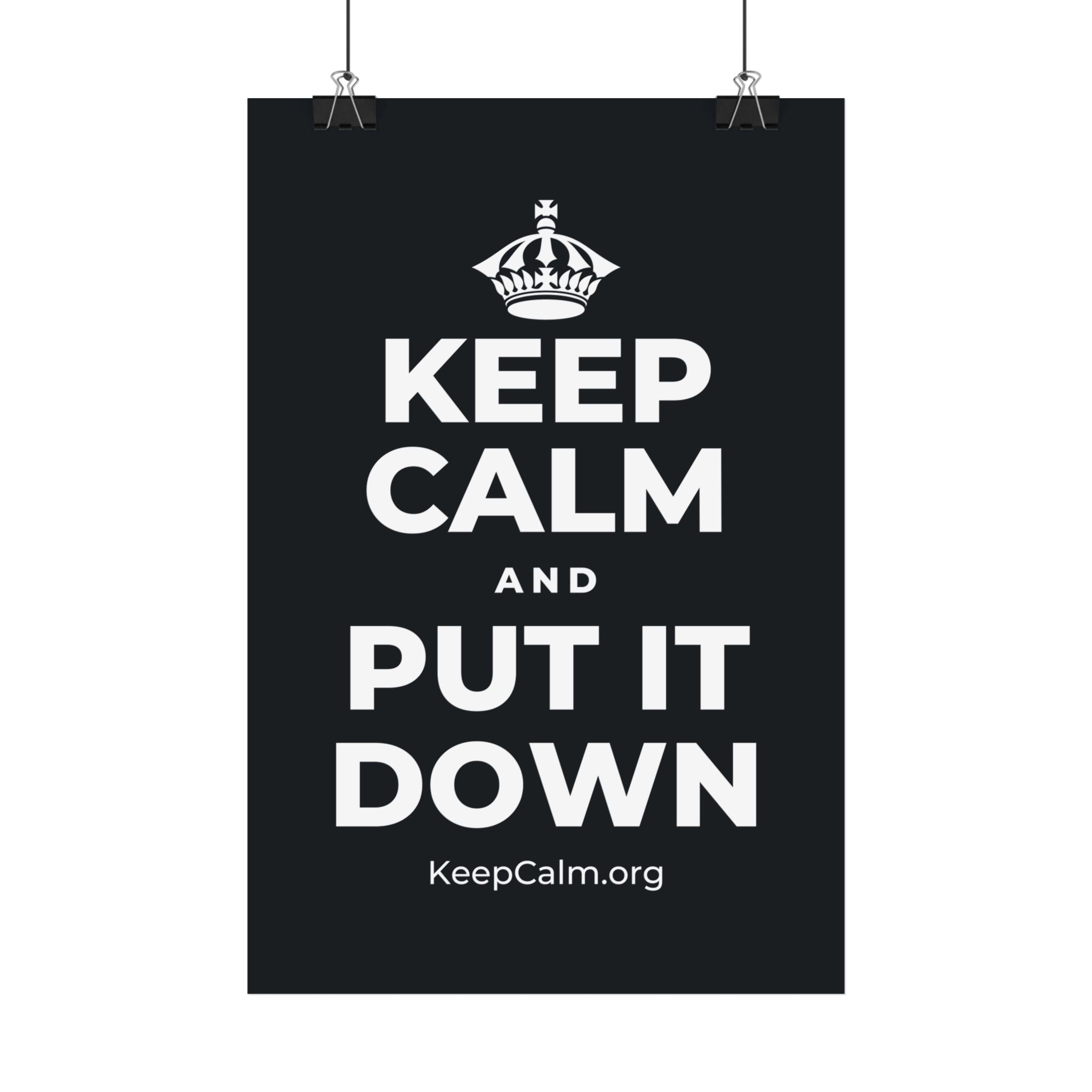 KEEP CALM AND PUT IT DOWN Satin Poster (Dark)