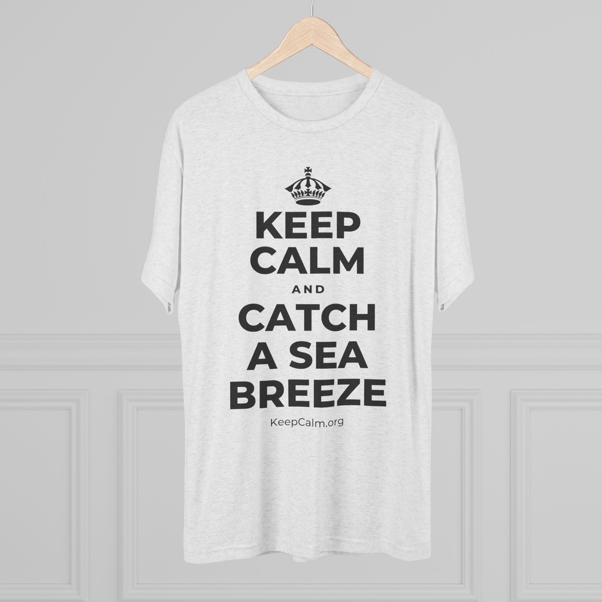KEEP CALM AND CATCH A SEA BREEZE Tri-Blend Tee