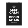KEEP CALM AND BEGIN AGAIN Satin Poster
