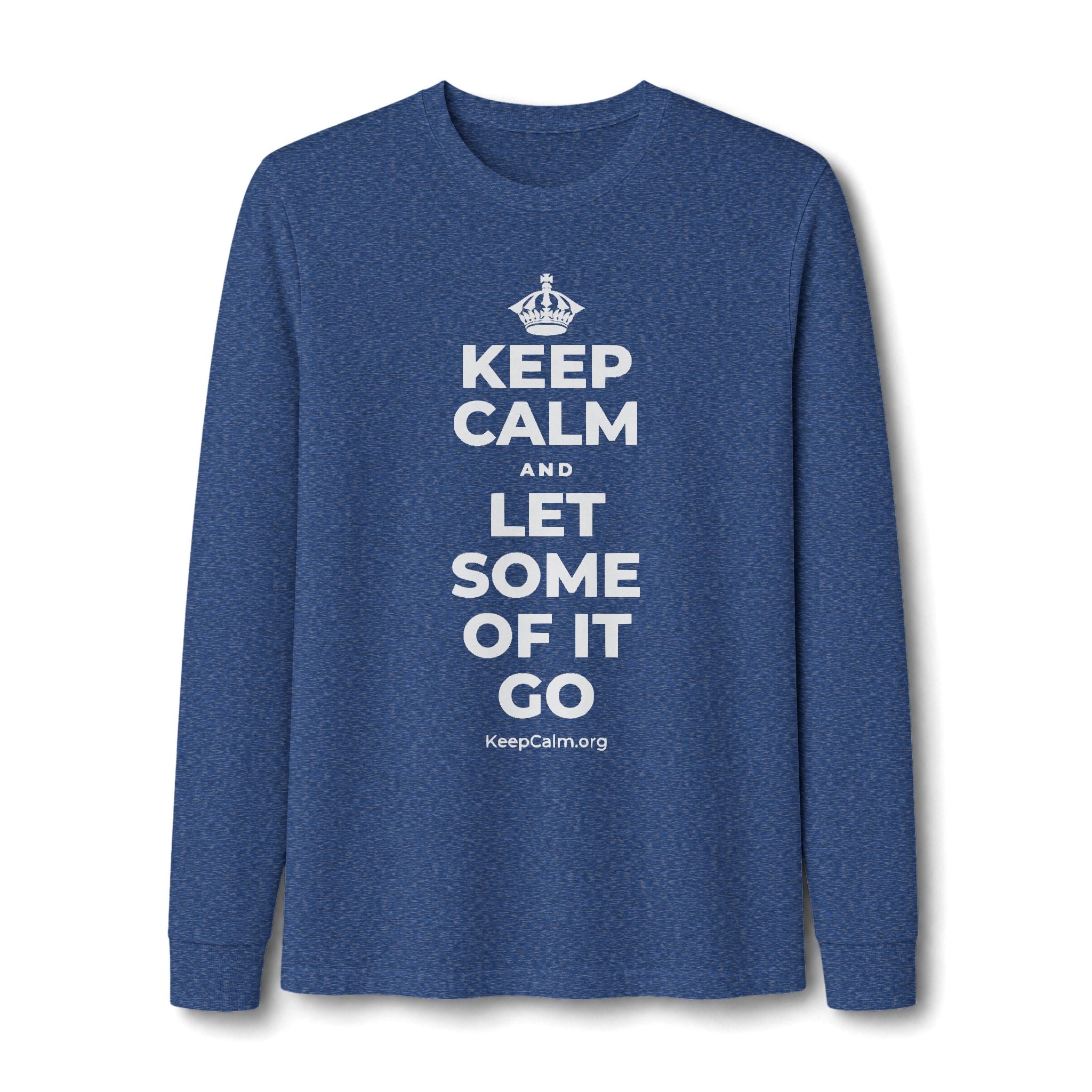 KEEP CALM AND LET SOME OF IT GO Long Sleeve Tee