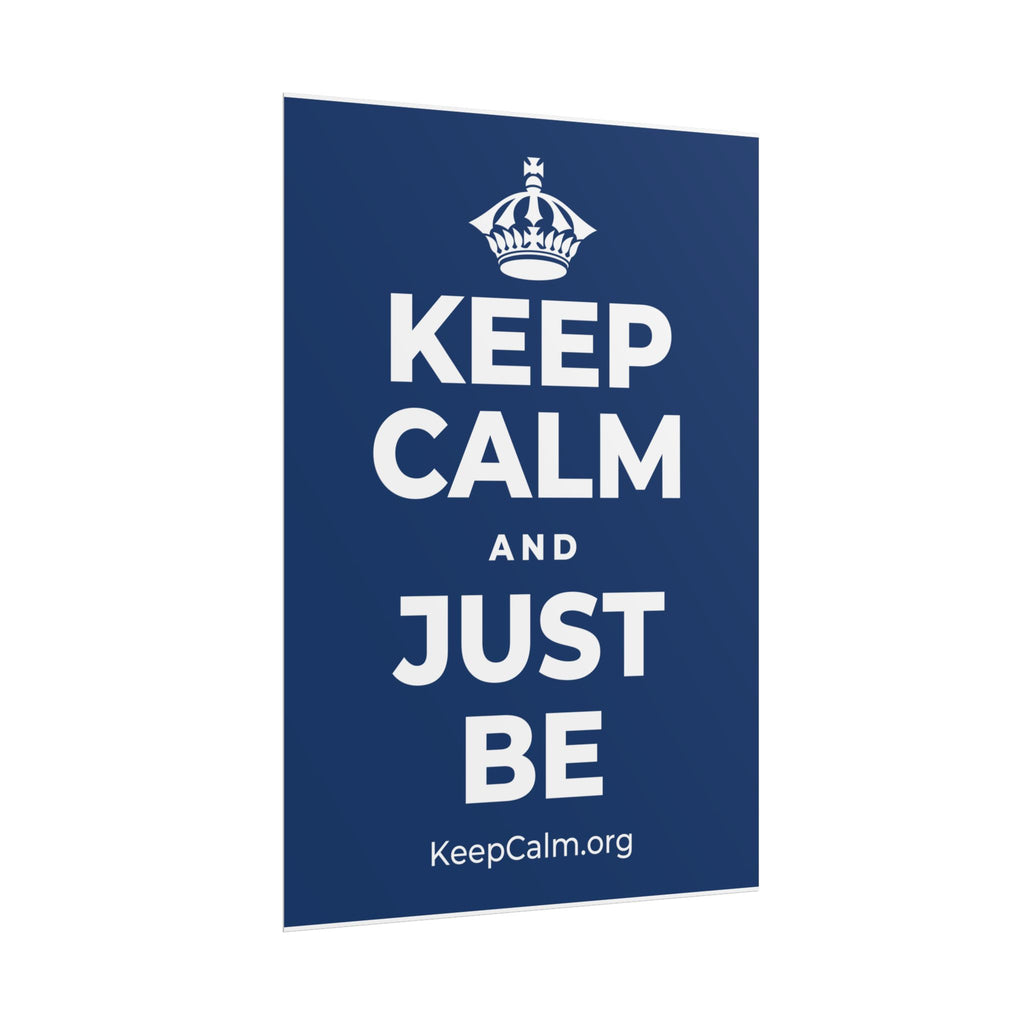 KEEP CALM AND JUST BE Poster