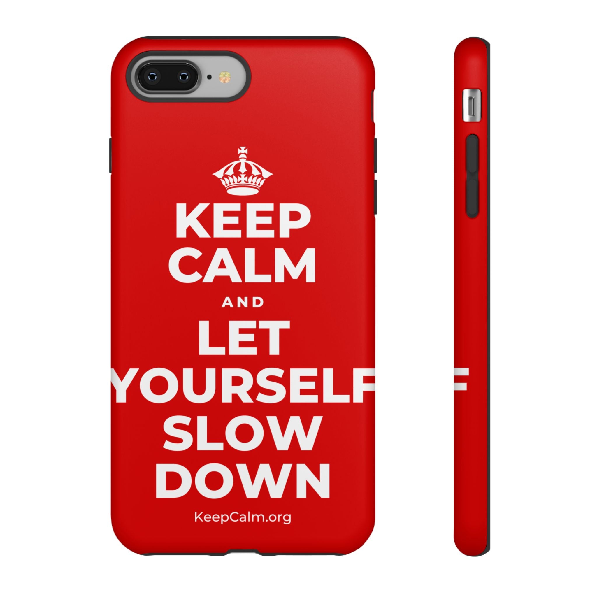 KEEP CALM AND LET YOURSELF SLOW DOWN Phone Case