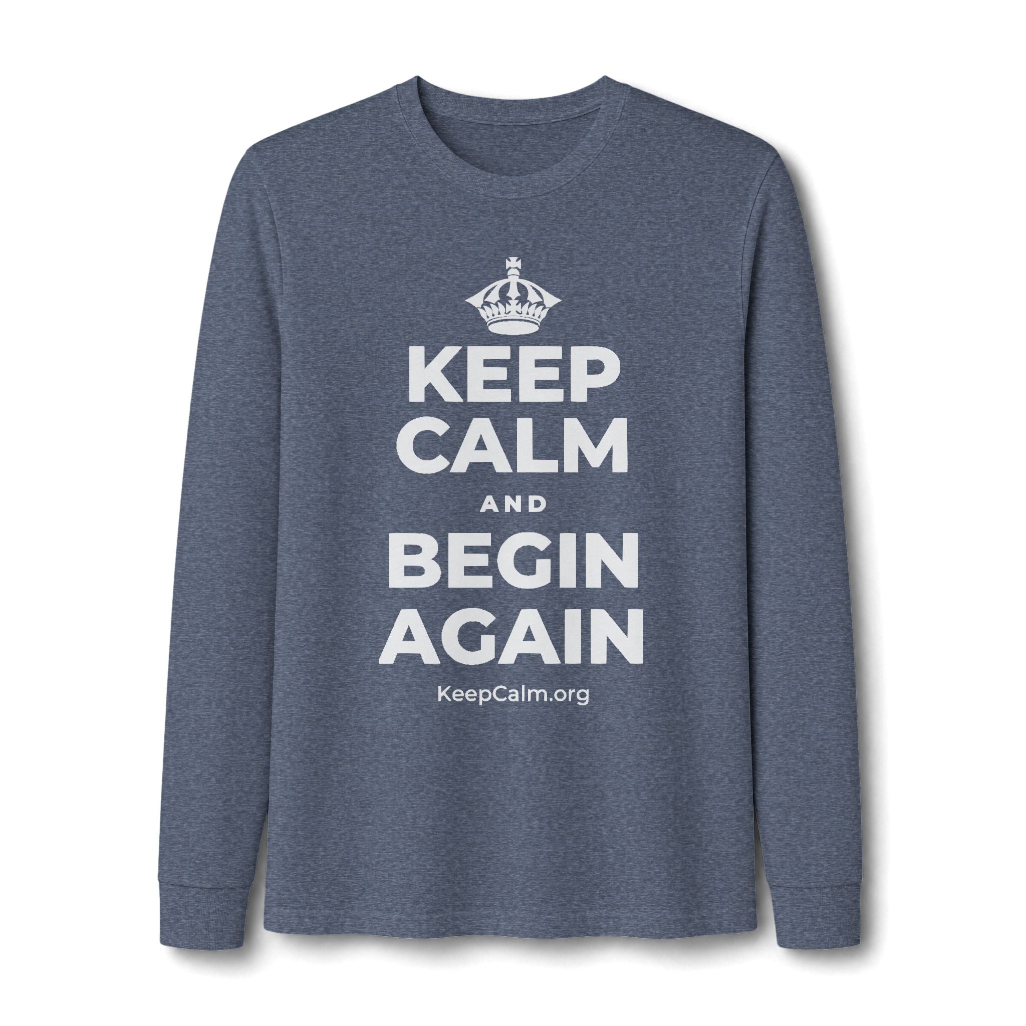 KEEP CALM AND BEGIN AGAIN Long Sleeve Tee