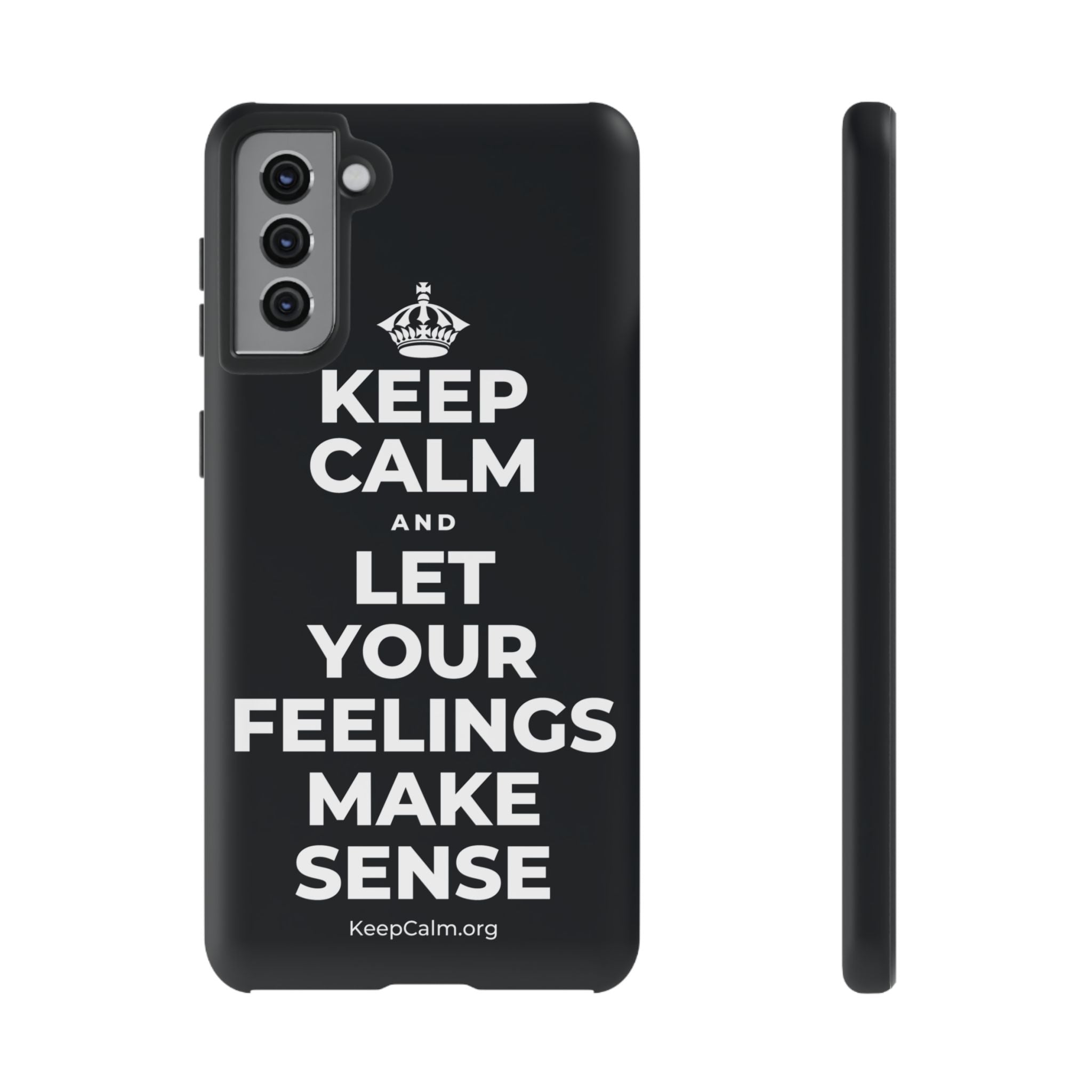 KEEP CALM AND LET YOUR FEELINGS MAKE SENSE Phone Case (Dark)