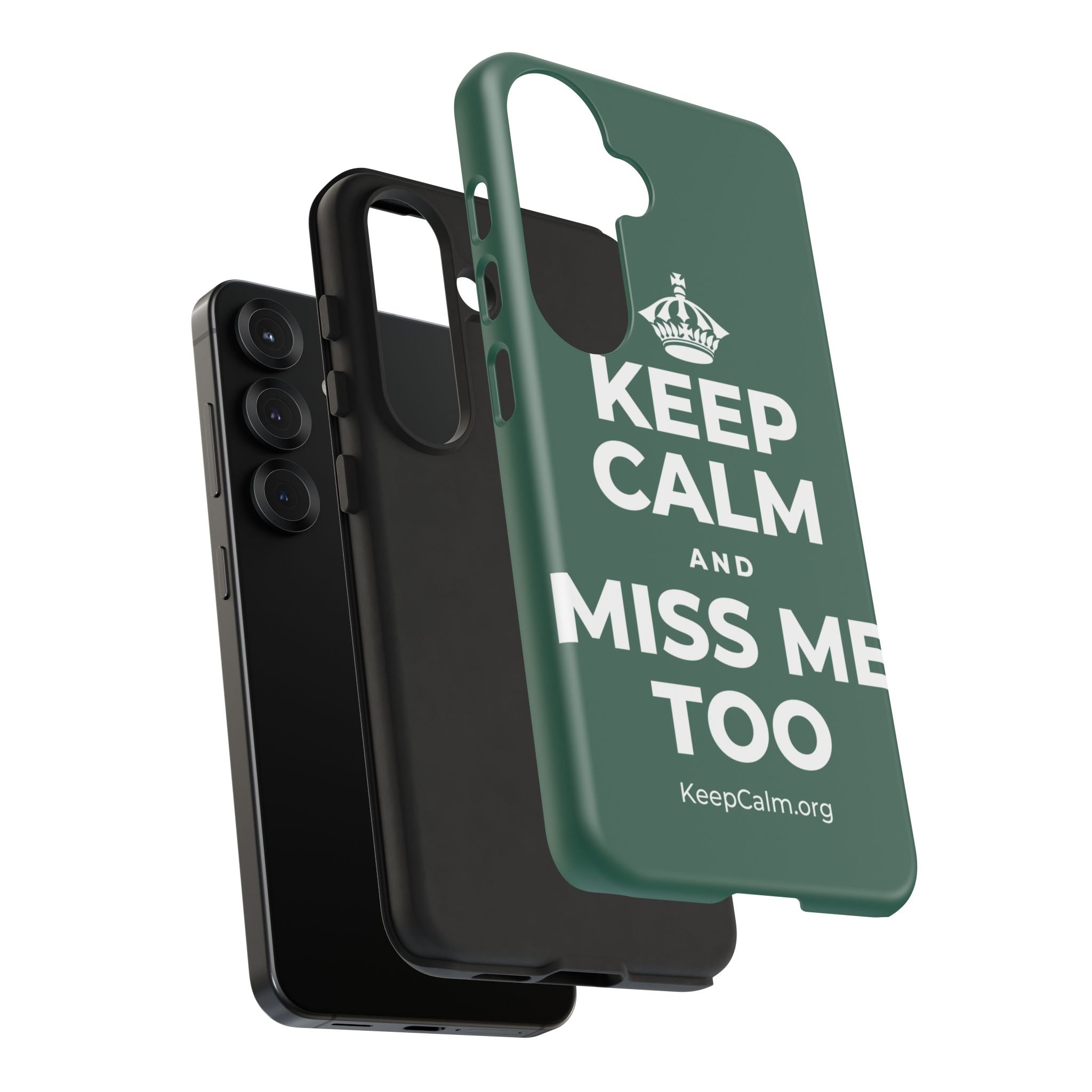 KEEP CALM AND MISS ME TOO Phone Case