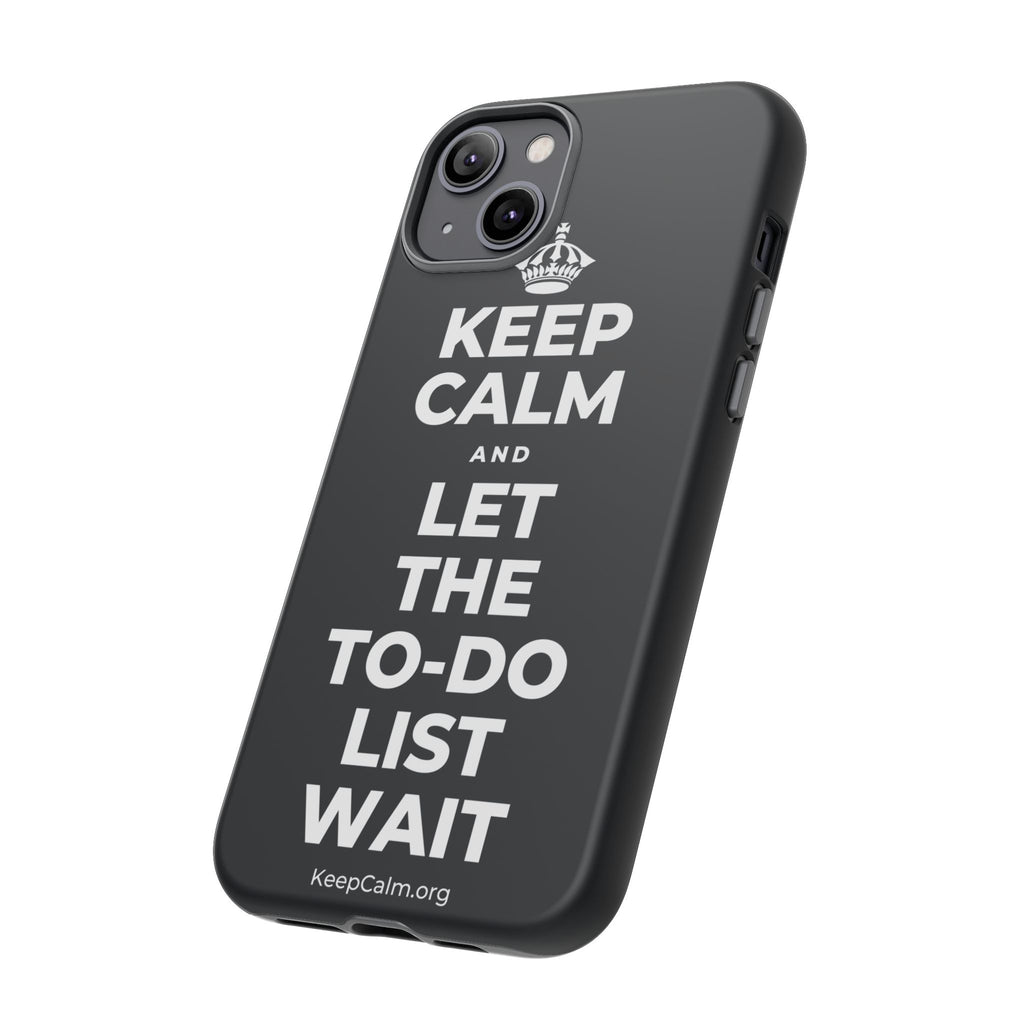 KEEP CALM AND LET THE TO-DO LIST WAIT Phone Case (Dark)