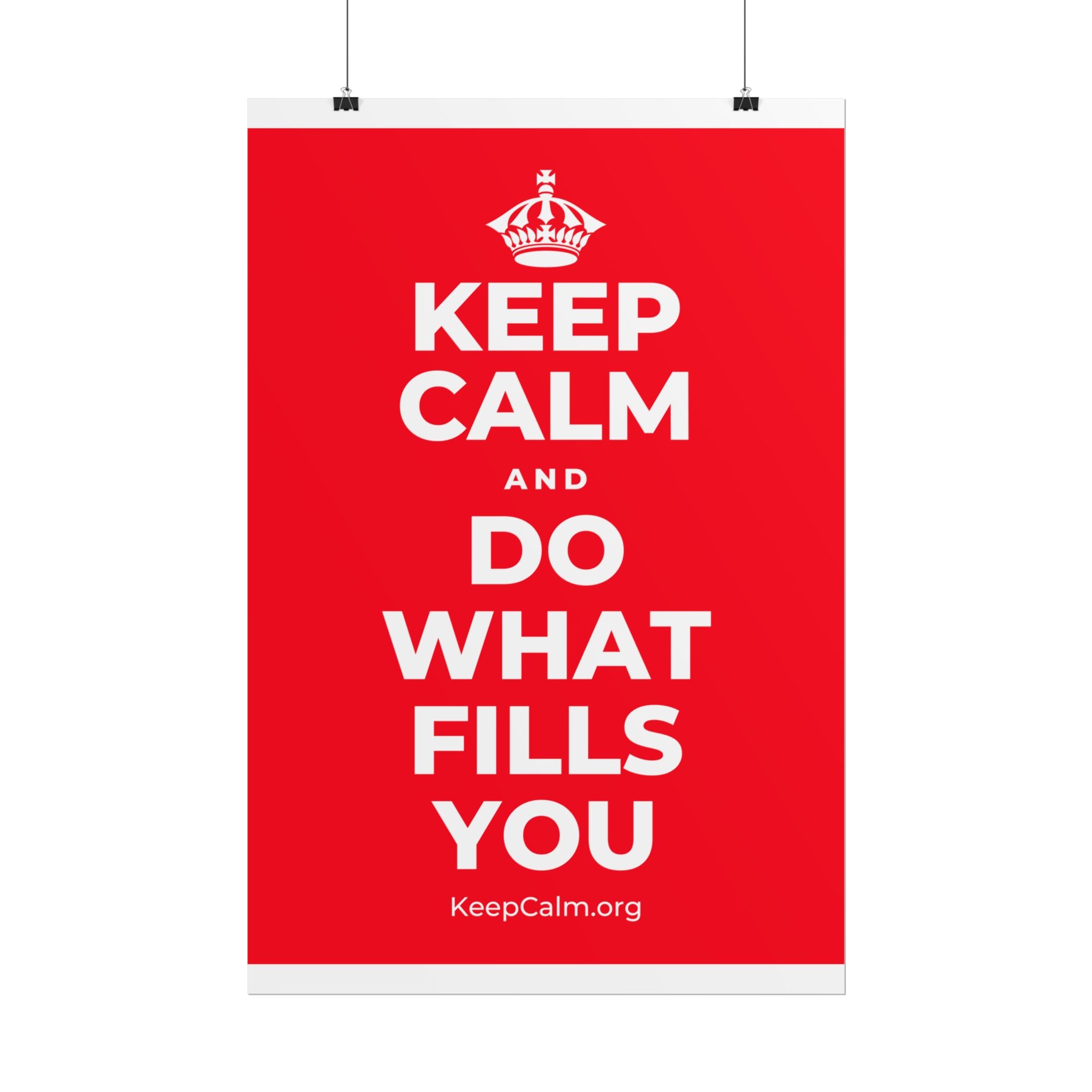 KEEP CALM AND DO WHAT FILLS YOU Poster