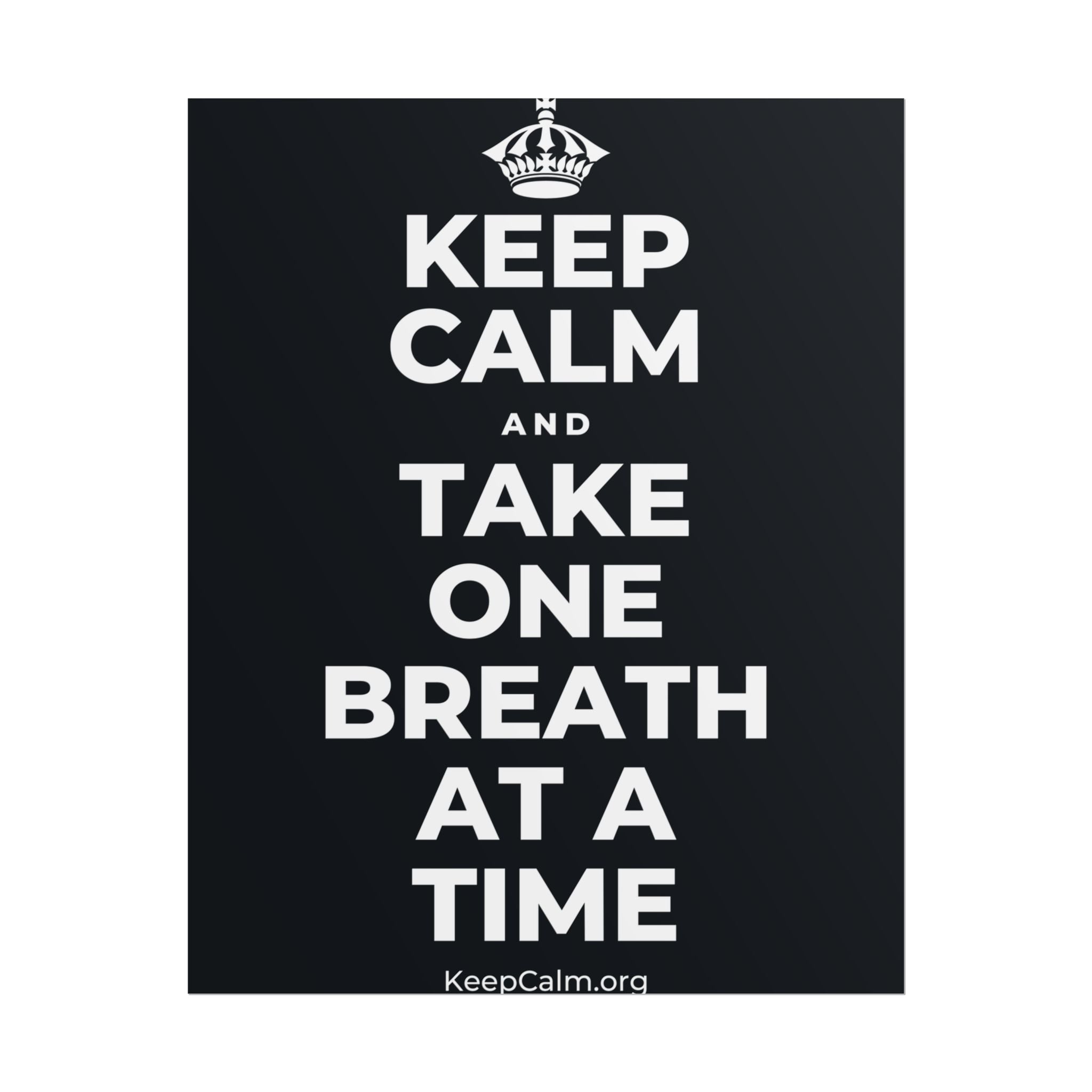 KEEP CALM AND TAKE ONE BREATH AT A TIME Poster (Dark)