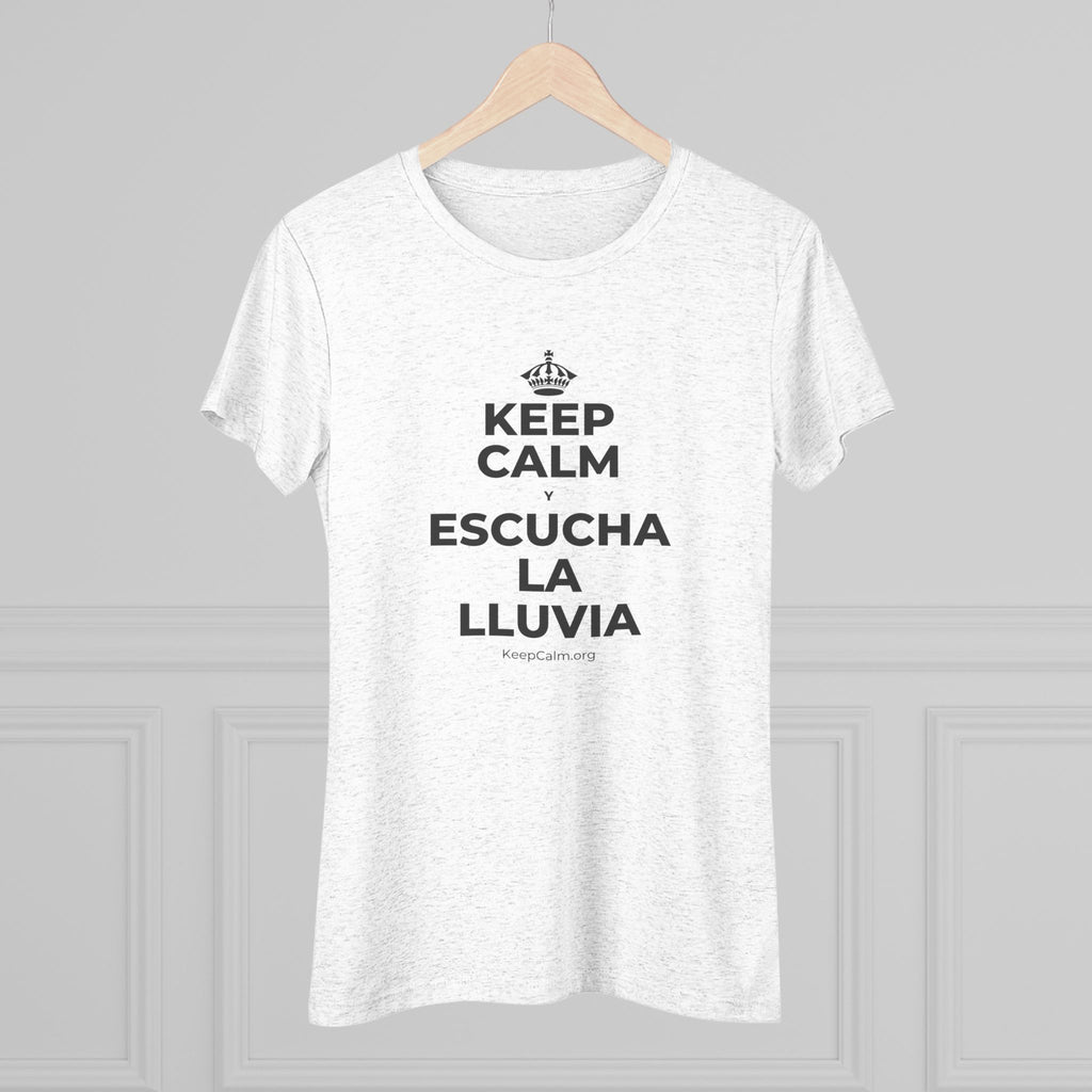 KEEP CALM Y ESCUCHA LA LLUVIA Women's Tri-Blend Tee