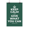 KEEP CALM AND GIVE WHAT YOU CAN Satin Poster